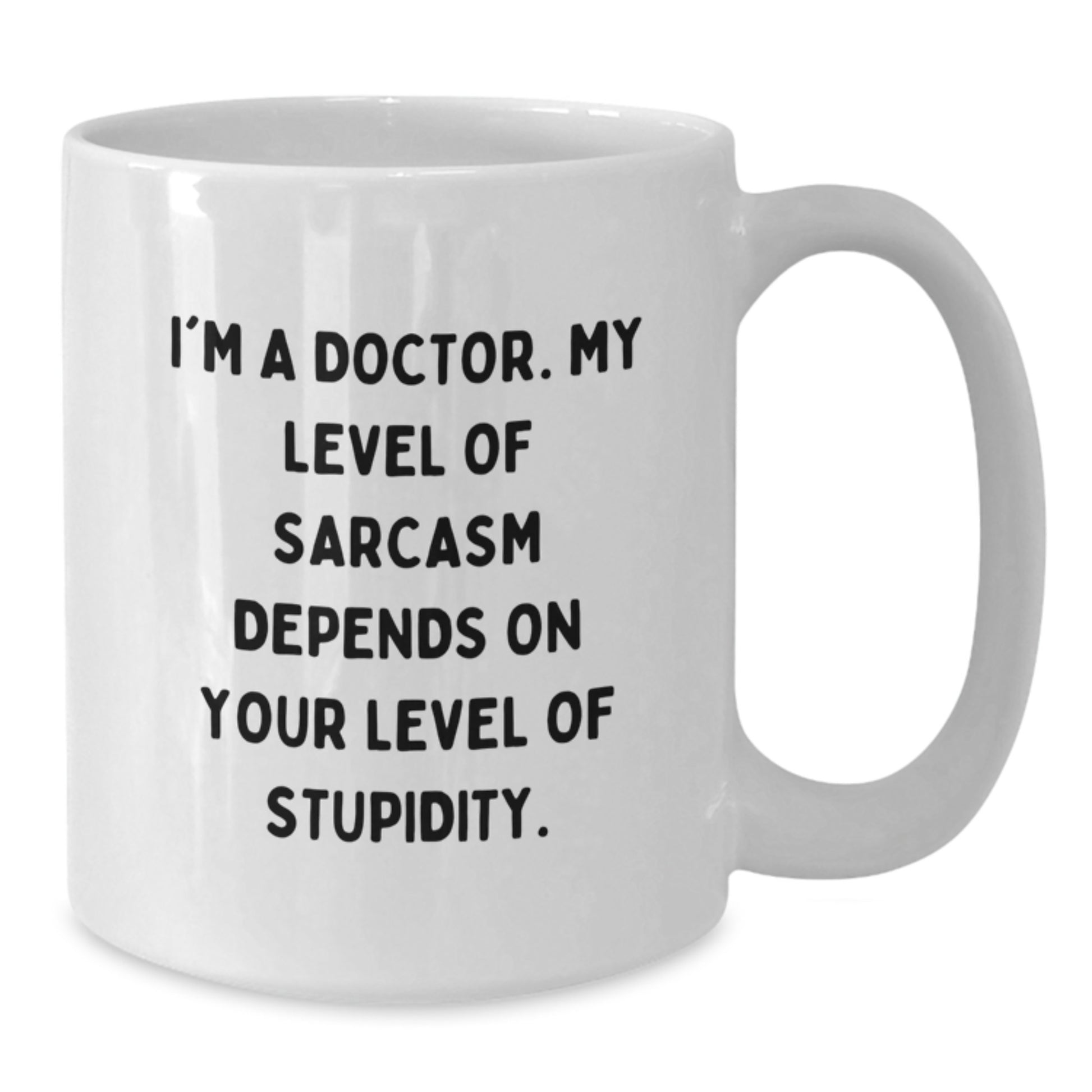 Funny White Coffee Mug for Doctors, Gifts from Friends to a Graduating Doctor, I'm a Doctor Sarcasm Quote - Additional