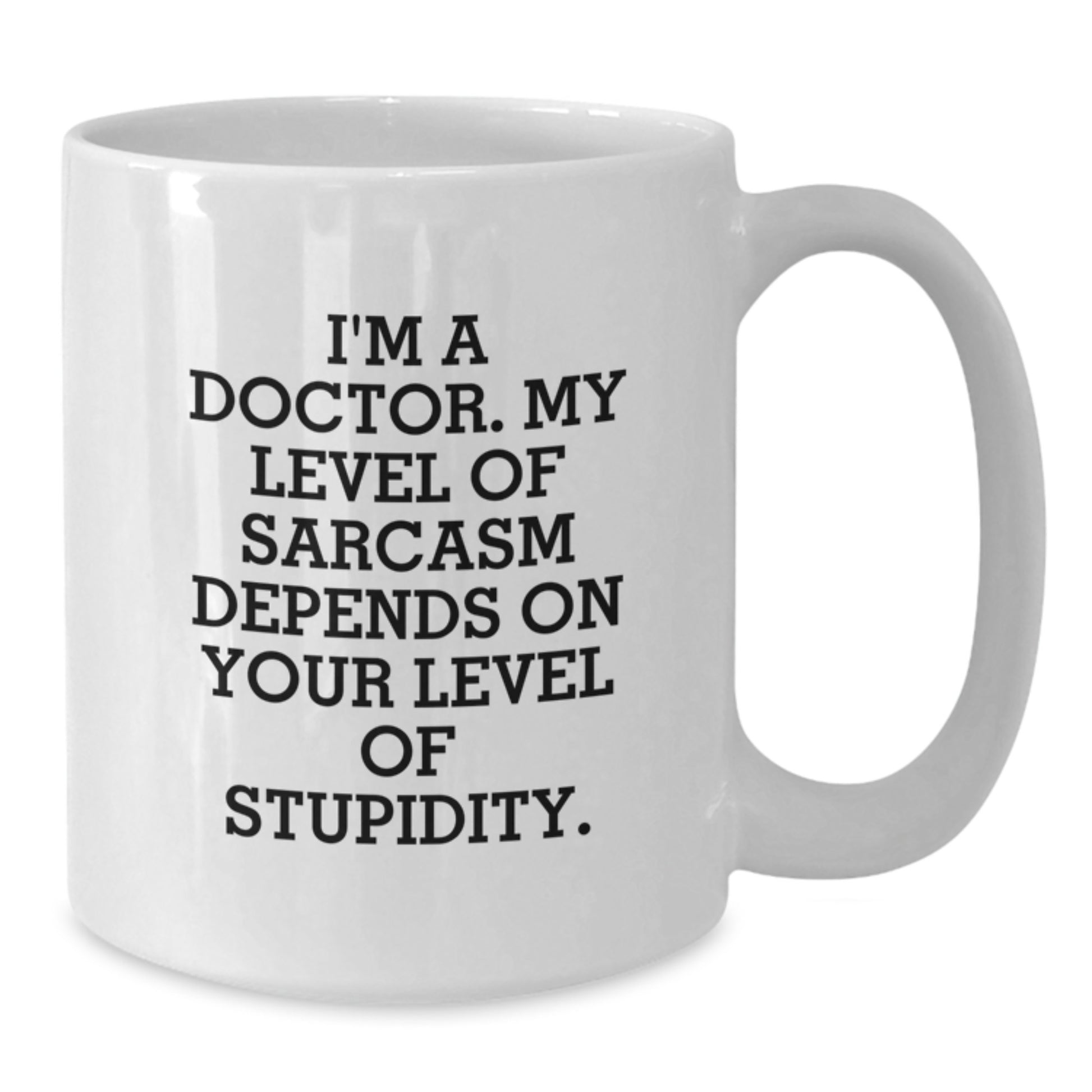 Funny Doctor Gifts for Graduation - White Coffee Mug with Sarcasm Quote - Gifts from Friends for Doctor Colleagues - Additional
