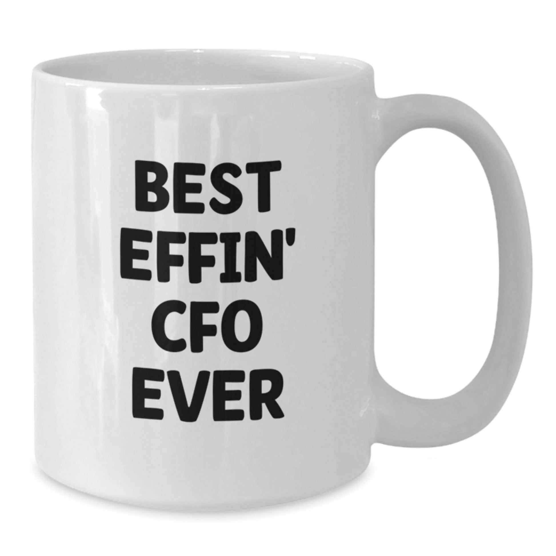 Funny CFO Gifts for Graduation - White Coffee Mug with Best Effin' Cfo Ever Quote, Perfect for CFO Men, Women, Friends, Coworkers, Family - Gifts from Men, Women, Friends, Coworkers, Family - Additional