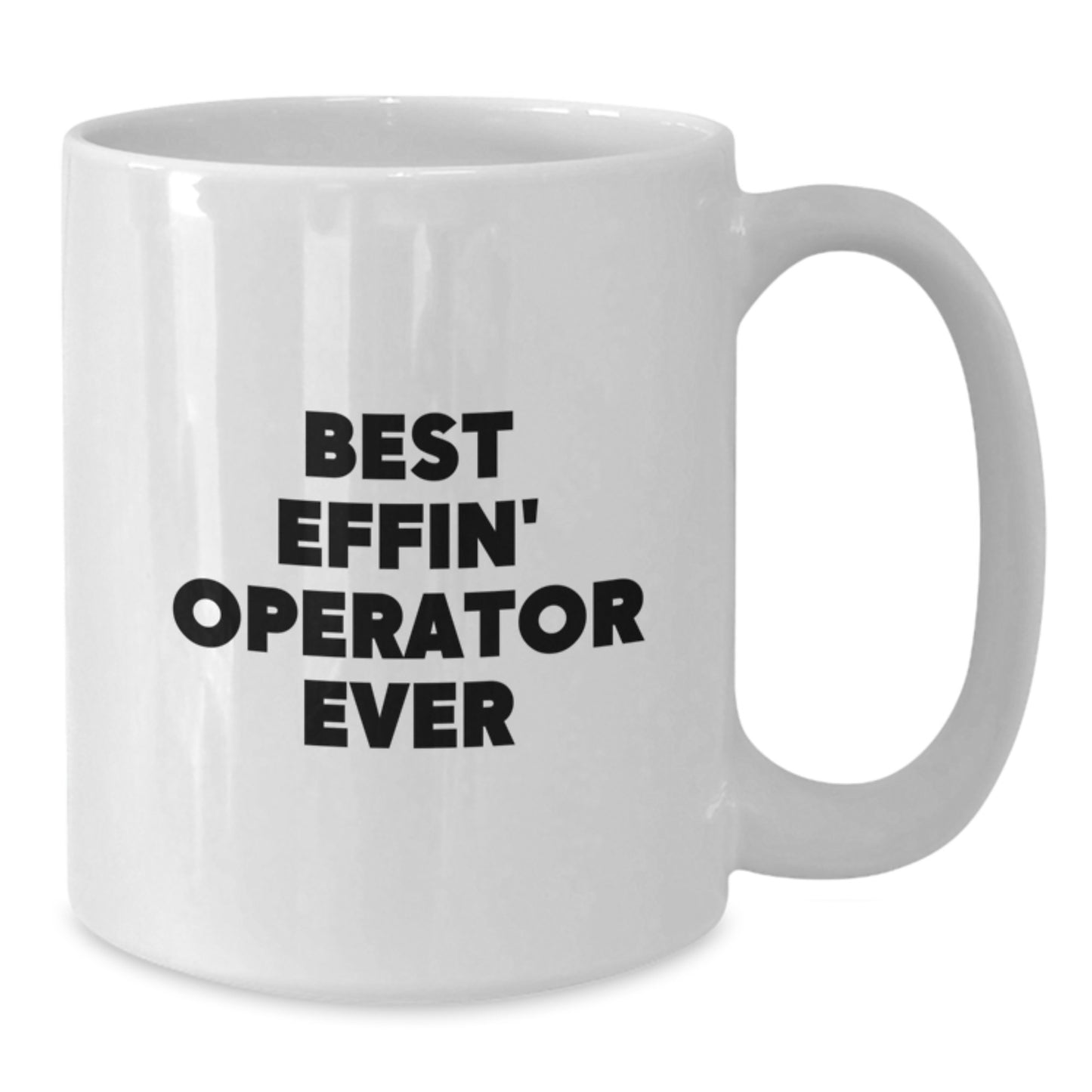 Funny Operator Gifts, Best Effin' Operator Ever White Coffee Mug, Birthday Unique Gifts for Operator Men - Additional