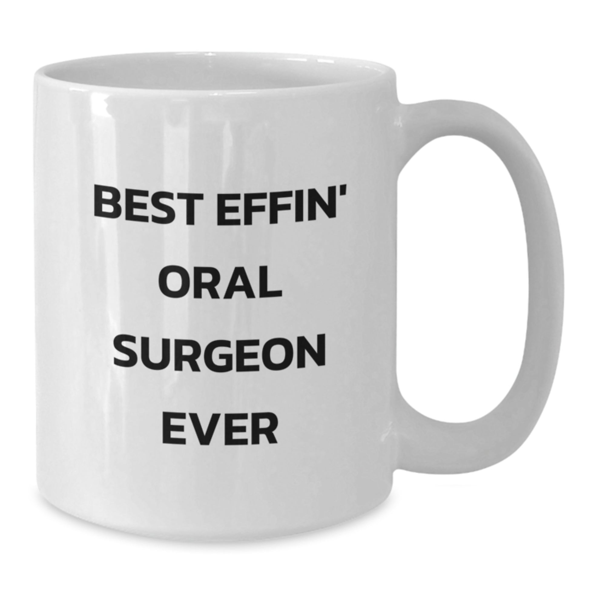 Funny Gifts from Family - Best Effin' Oral Surgeon Ever Valentine's Unique Mugs for Oral Surgeon Men - Additional