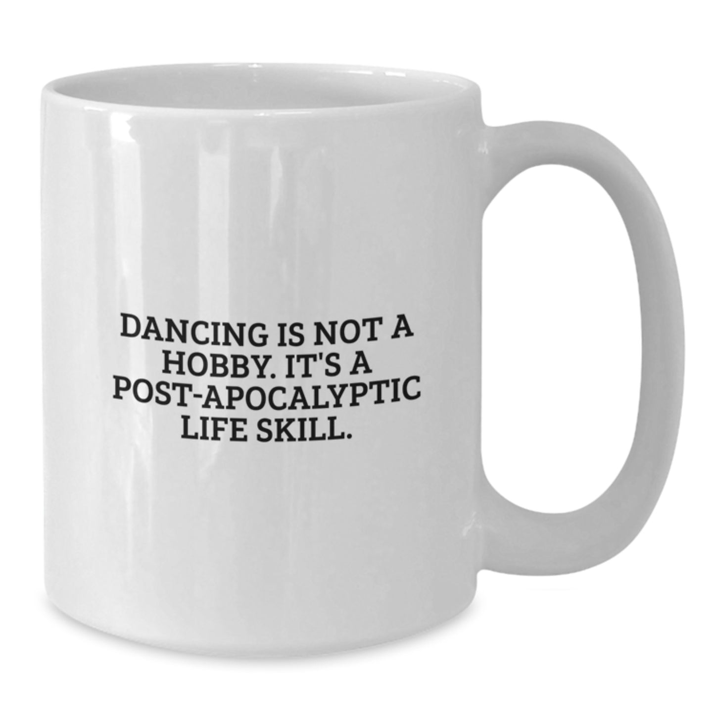 Funny Dancing Gifts for Friends, Women, or Coworkers - Unique White Coffee Mug - 'Dancing Is Not A Hobby. It's A Post-apocalyptic Life Skill.' Quote Birthday Present - Additional