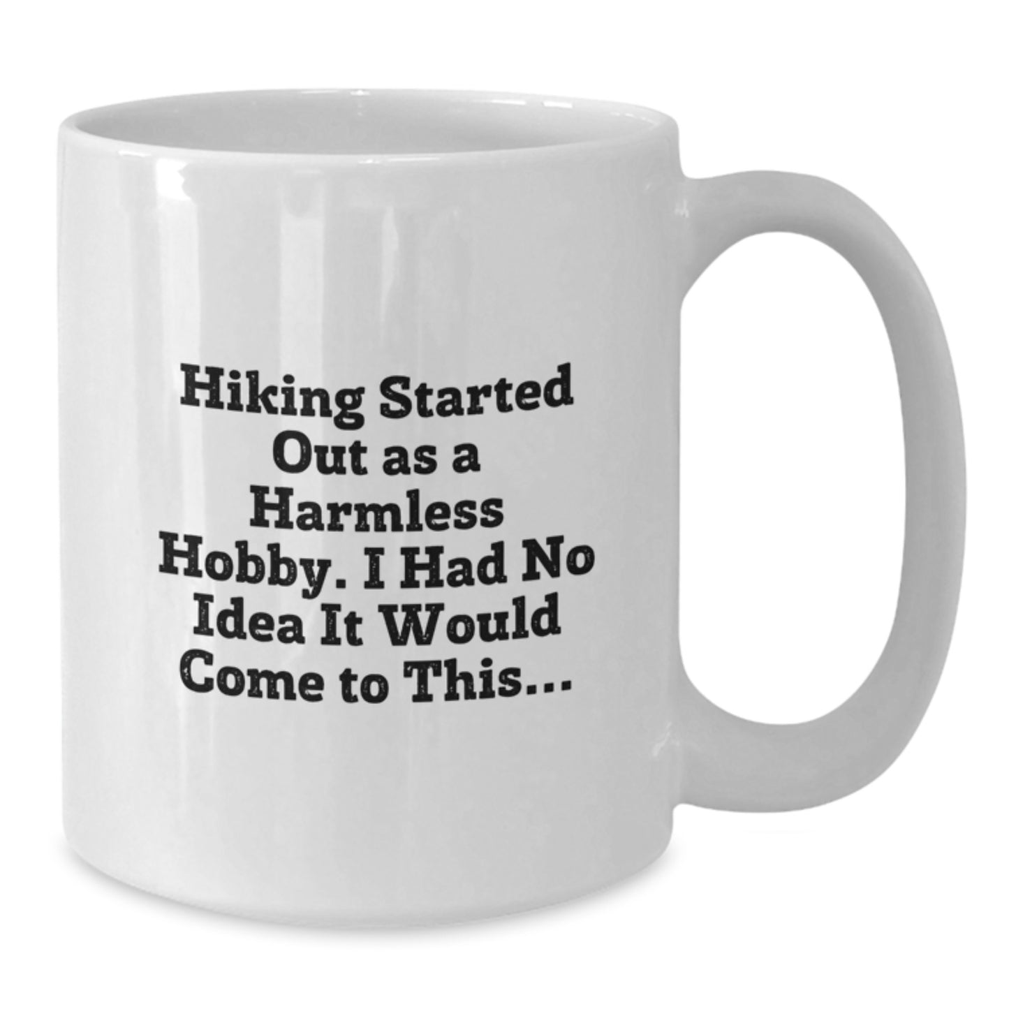 Funny Hiking Gifts for Men, Hiking Started Out As A Harmless Hobby Mugs, White Coffee Mug Birthday Unique Gifts from Friends - Additional