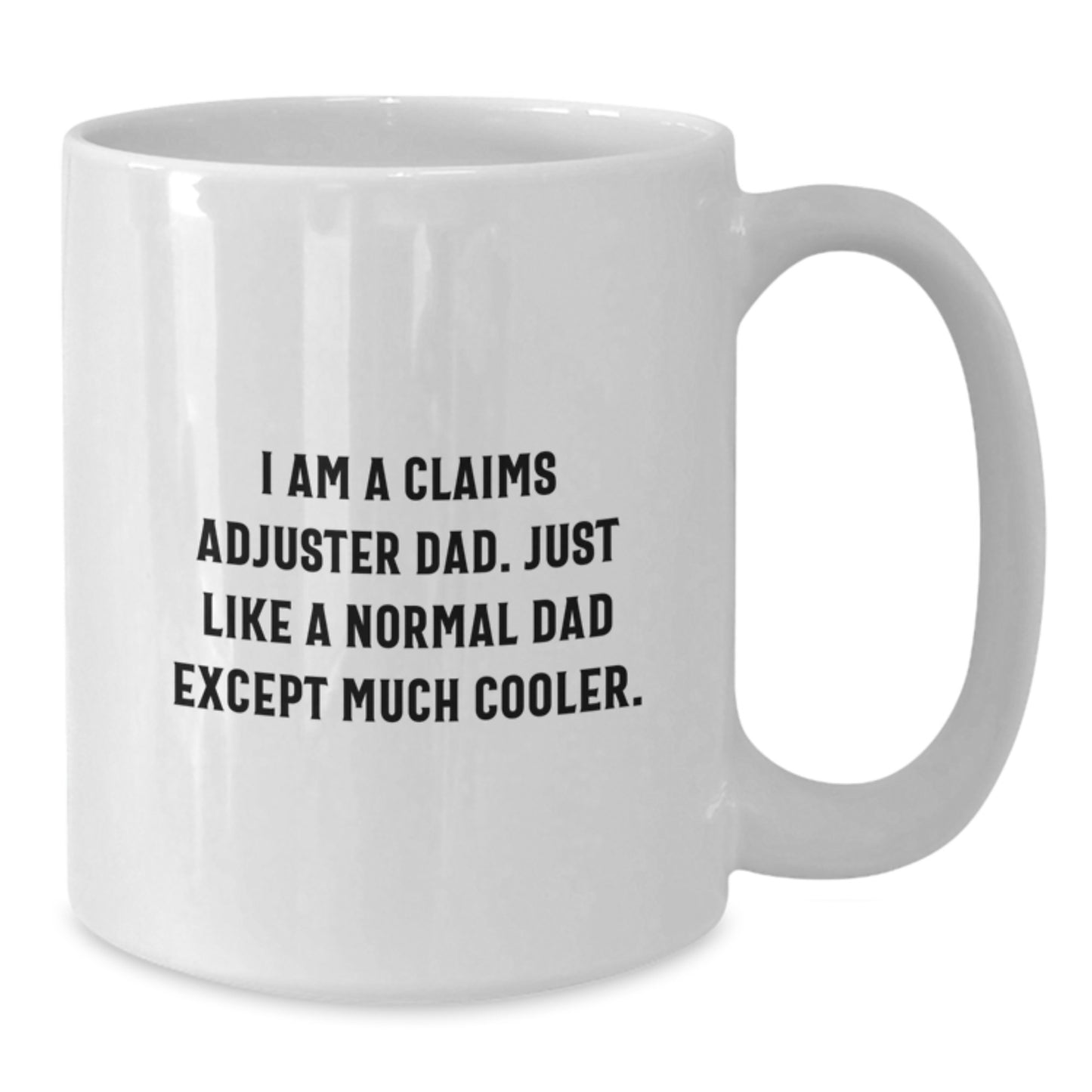 Funny Claims Adjuster Gifts from Dad, Birthday Unique Gifts for Claims Adjusters Men White Coffee Mug, I Am A Claims Adjuster Dad Quote - Additional