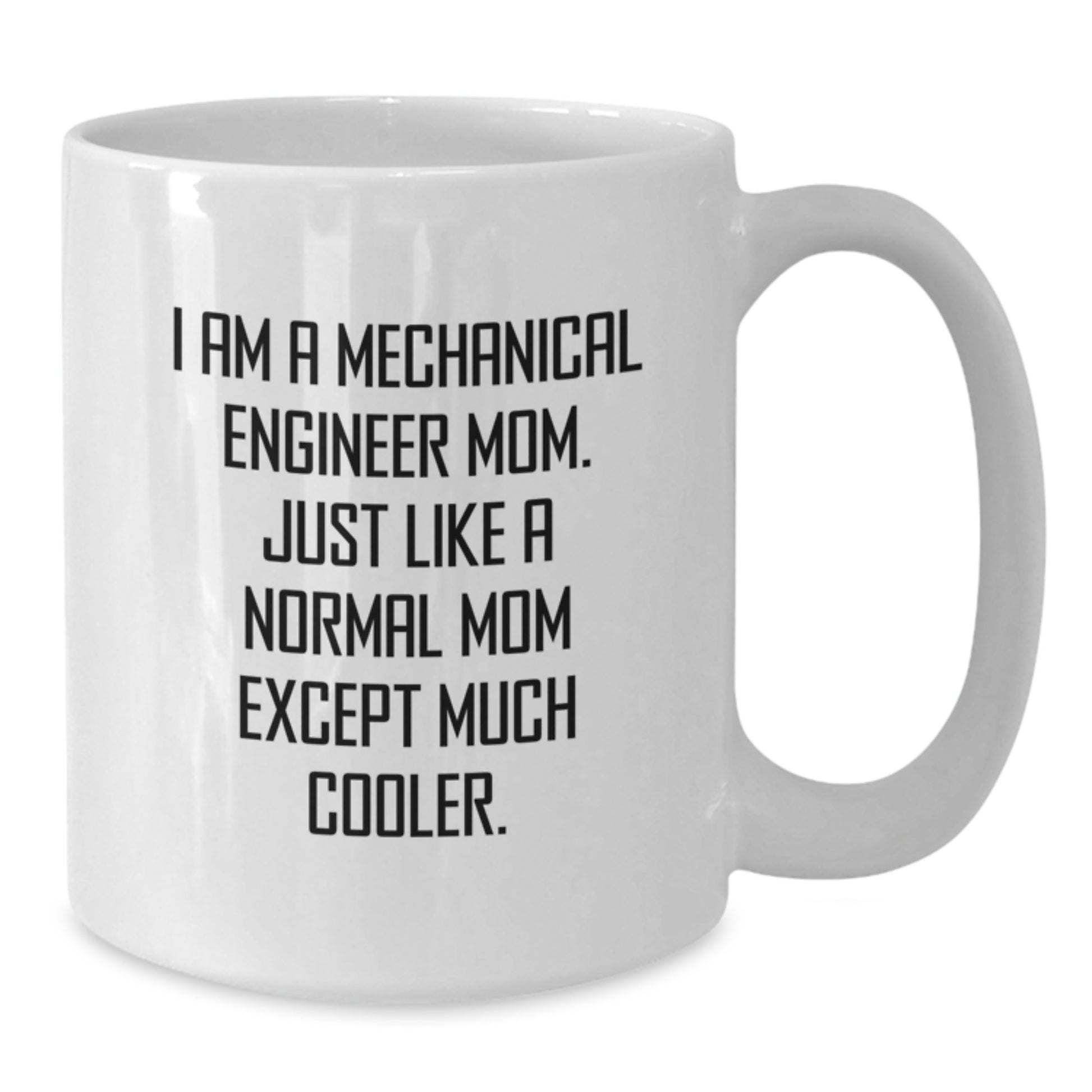 Funny Mechanical Engineer Mom Gifts for Men - White Ceramic Coffee Mug - Unique Christmas Unique Gifts from Family to Mechanical Engineer - Additional