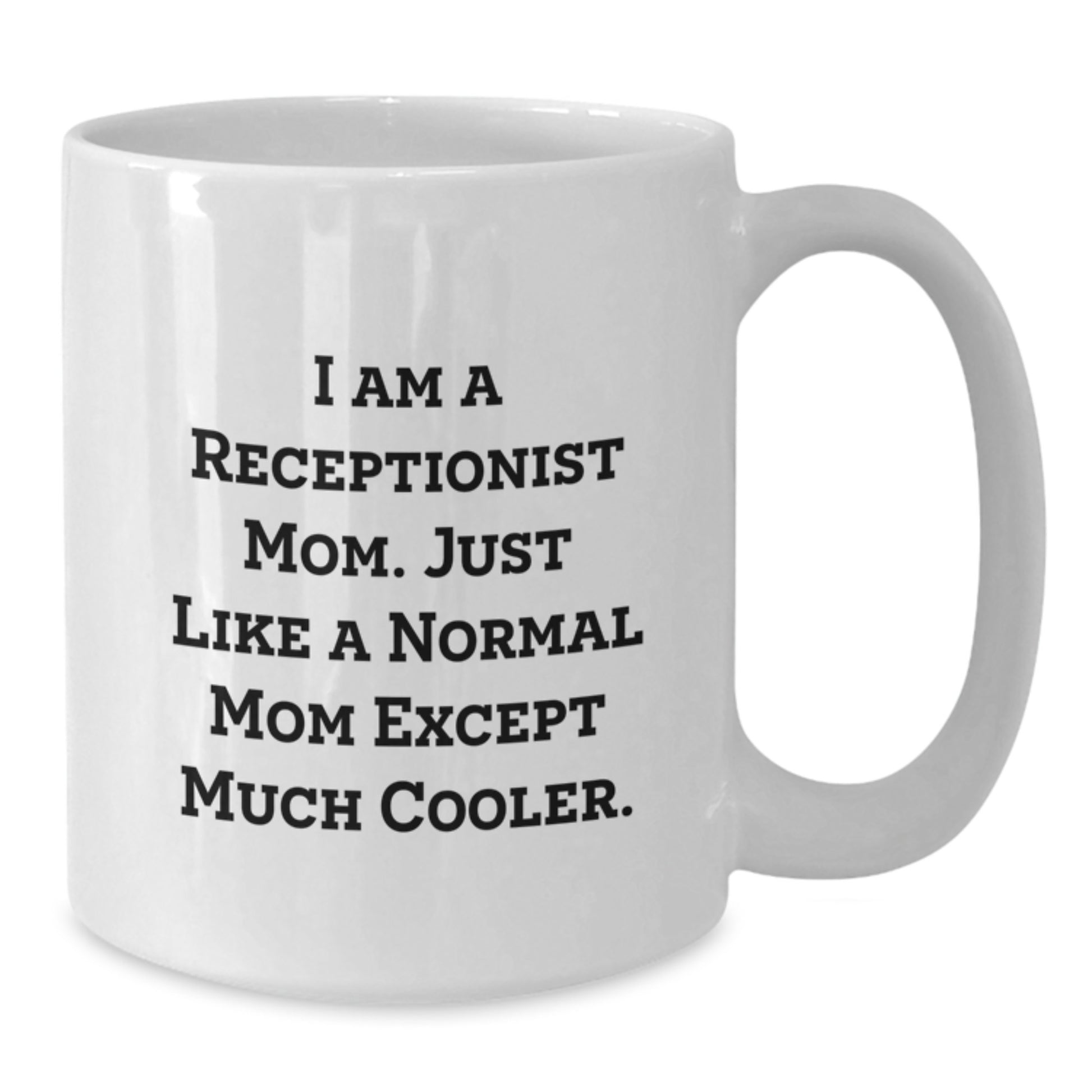 Funny Receptionist Gifts from Mom, White Coffee Mugs for the Ultimate Receptionist Mom, I Am A Receptionist Mom Unique Christmas Unique Gifts - Additional