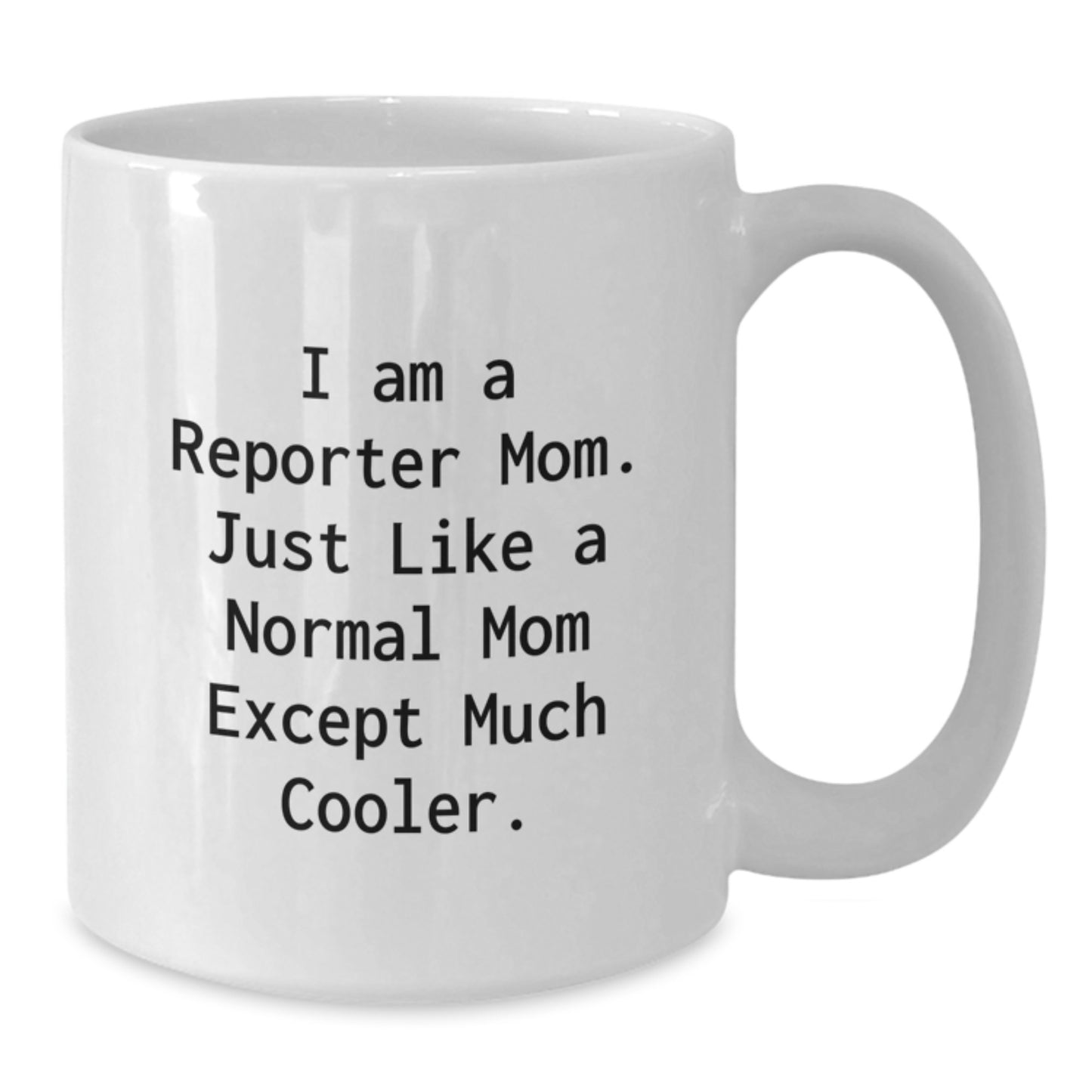 Funny Reporter Gifts, White Coffee Mug for Women, Gifts from Family to Reporter Mom, Unique Christmas Unique Gifts - Additional