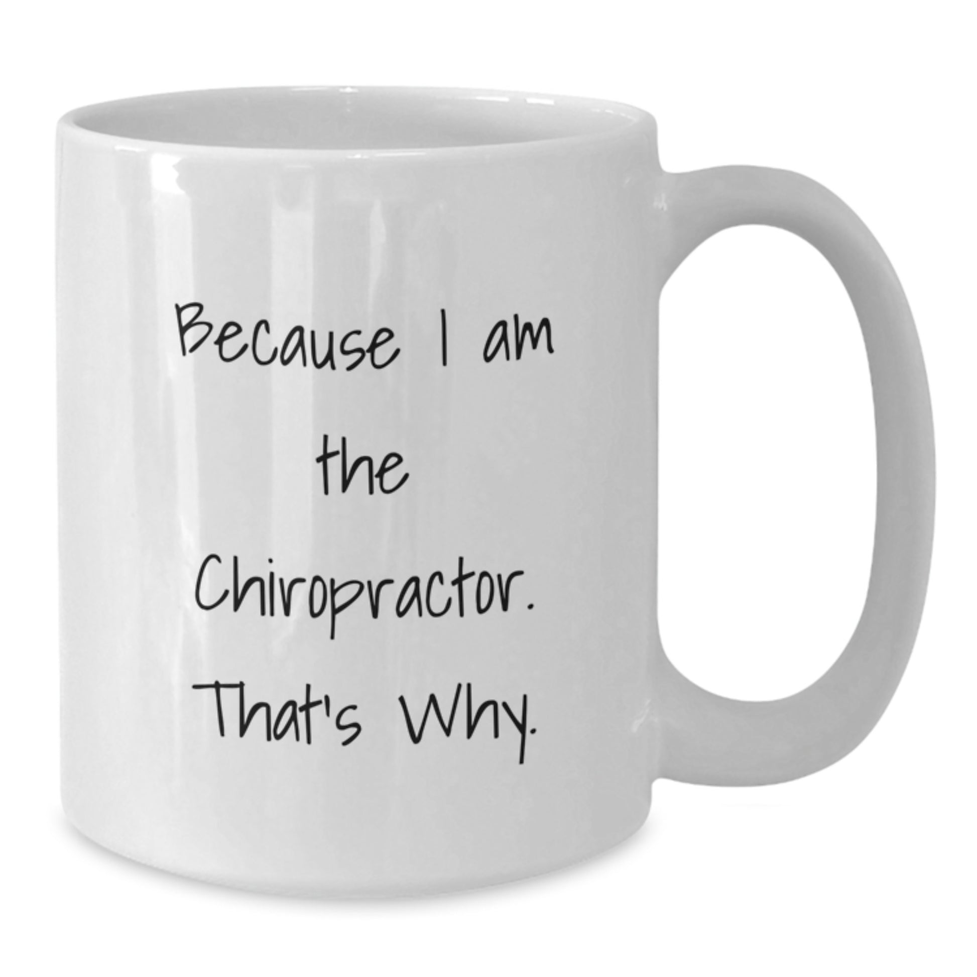 Funny Chiropractor Gifts from Friends to Chiropractor Birthday Unique Mugs because I Am The Chiropractor That's Why White Coffee Mugs - Additional