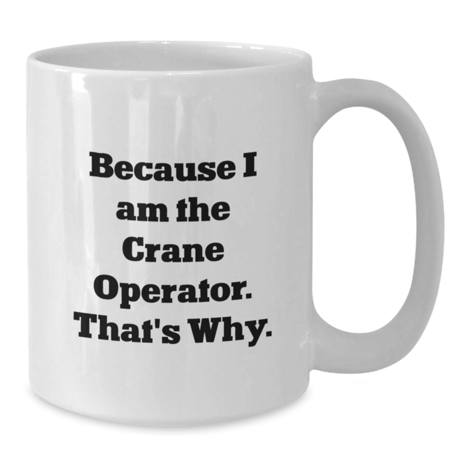 Funny Crane Operator White Coffee Mugs Gifts from Family to Men on Christmas Unique - Additional