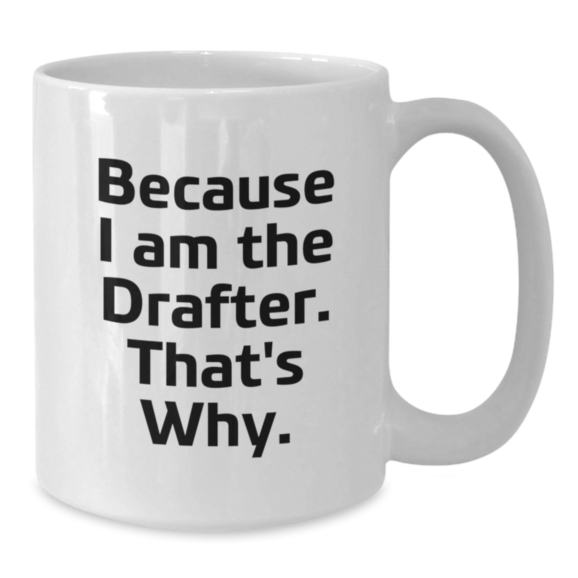 Funny Drafter White Coffee Mug Gifts for Him Birthday Unique from Family - Additional