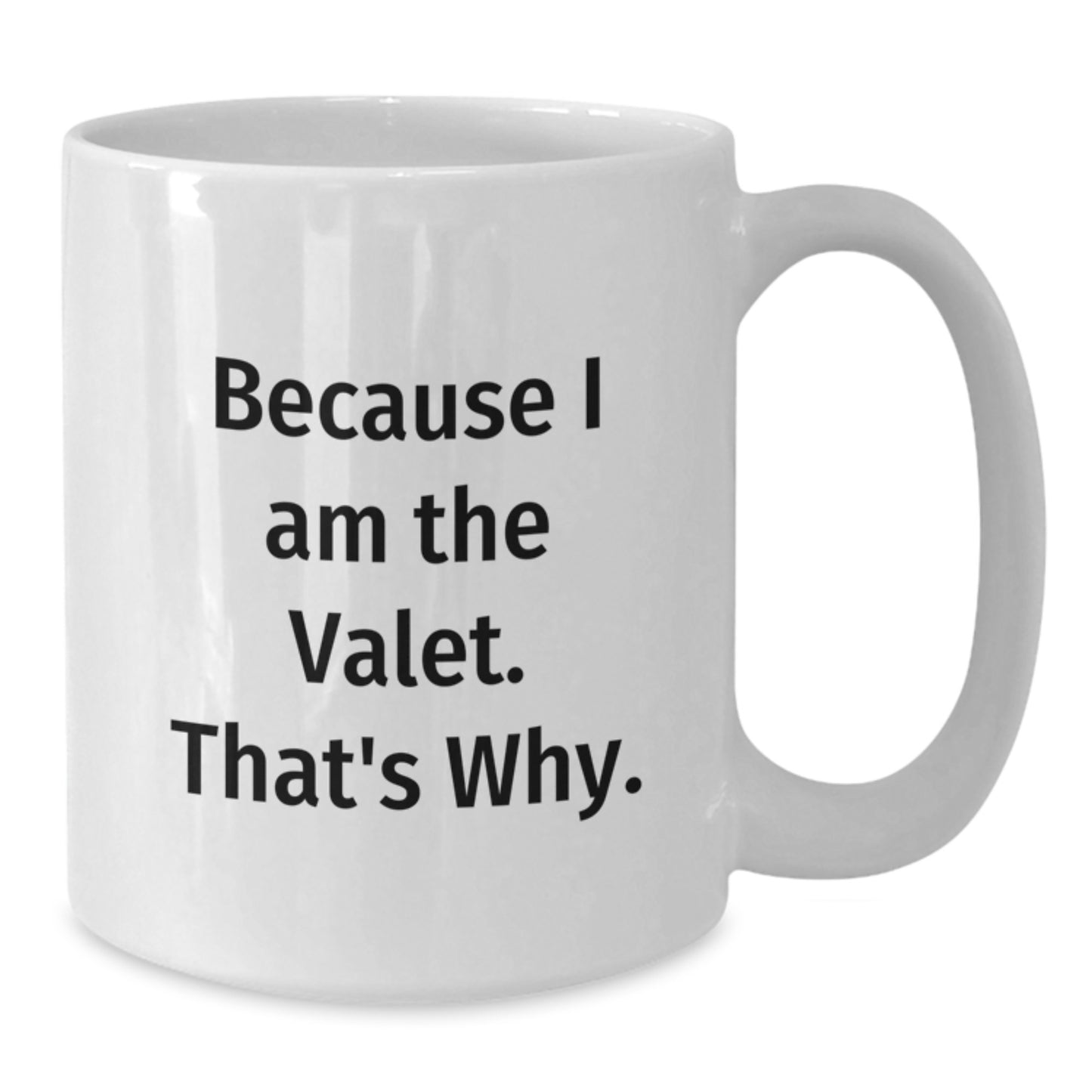 Valet Gifts for Him, Funny White Coffee Mug Because I Am The Valet Gifts from Friends or Family for Christmas Unique - Additional