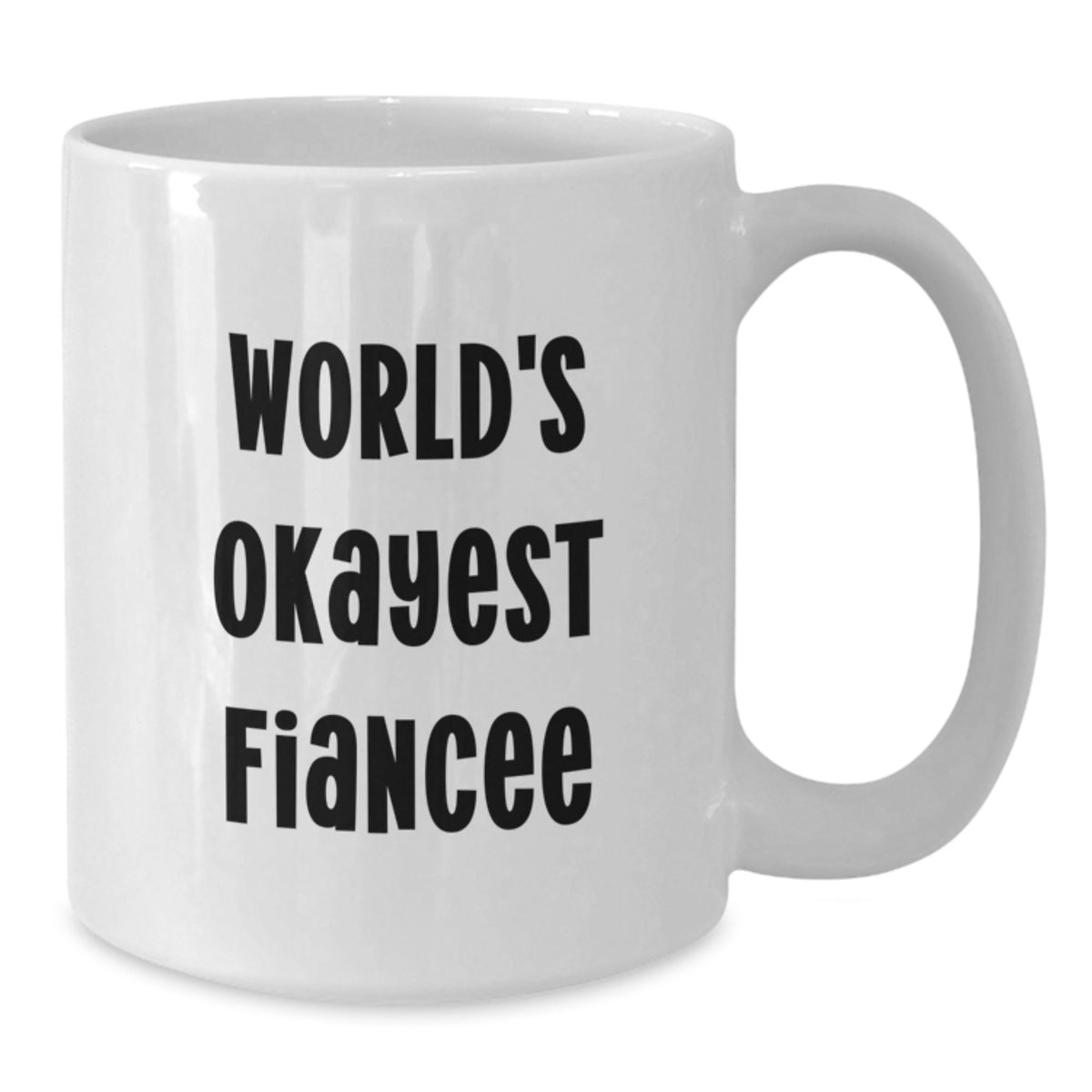 Funny Fiancee Gifts from Men, World's Okayest Fiancee Quote on White Coffee Mug for Fiancee Birthday Unique Gifts - Additional
