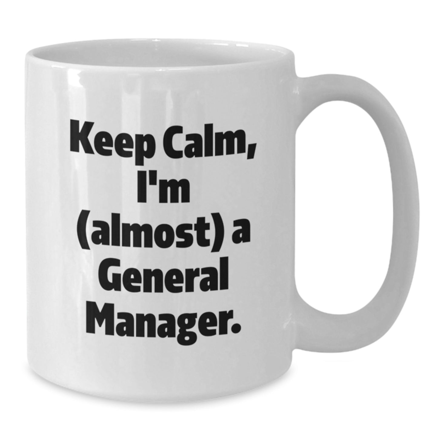 Funny General Manager Gifts for Men Christmas Unique White Coffee Mugs - Keep Calm I'm Almost A General Manager Mug Gifts from Men to Men - Additional