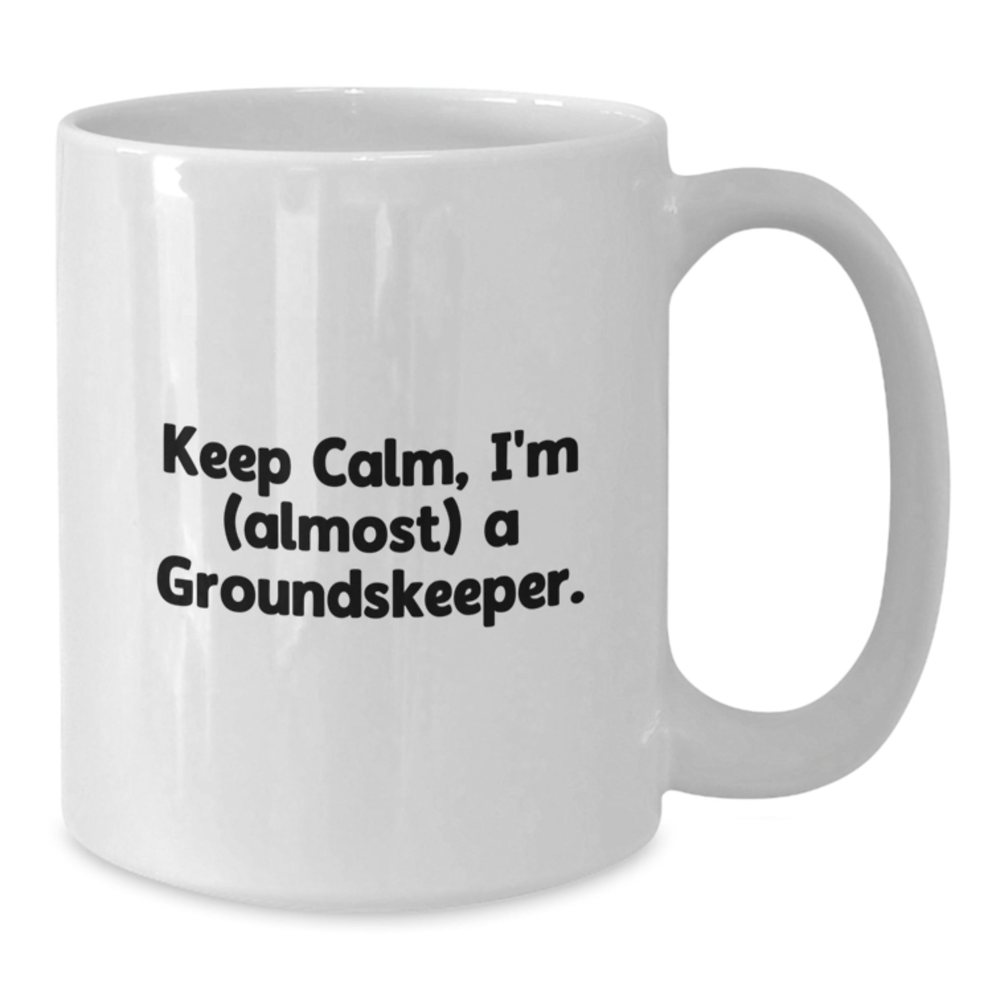 groundskeeper Gifts, Funny White Coffee Mug - Keep Calm, I'm (almost) A groundskeeper., Christmas Unique Gifts from Friends for groundskeeper - Additional