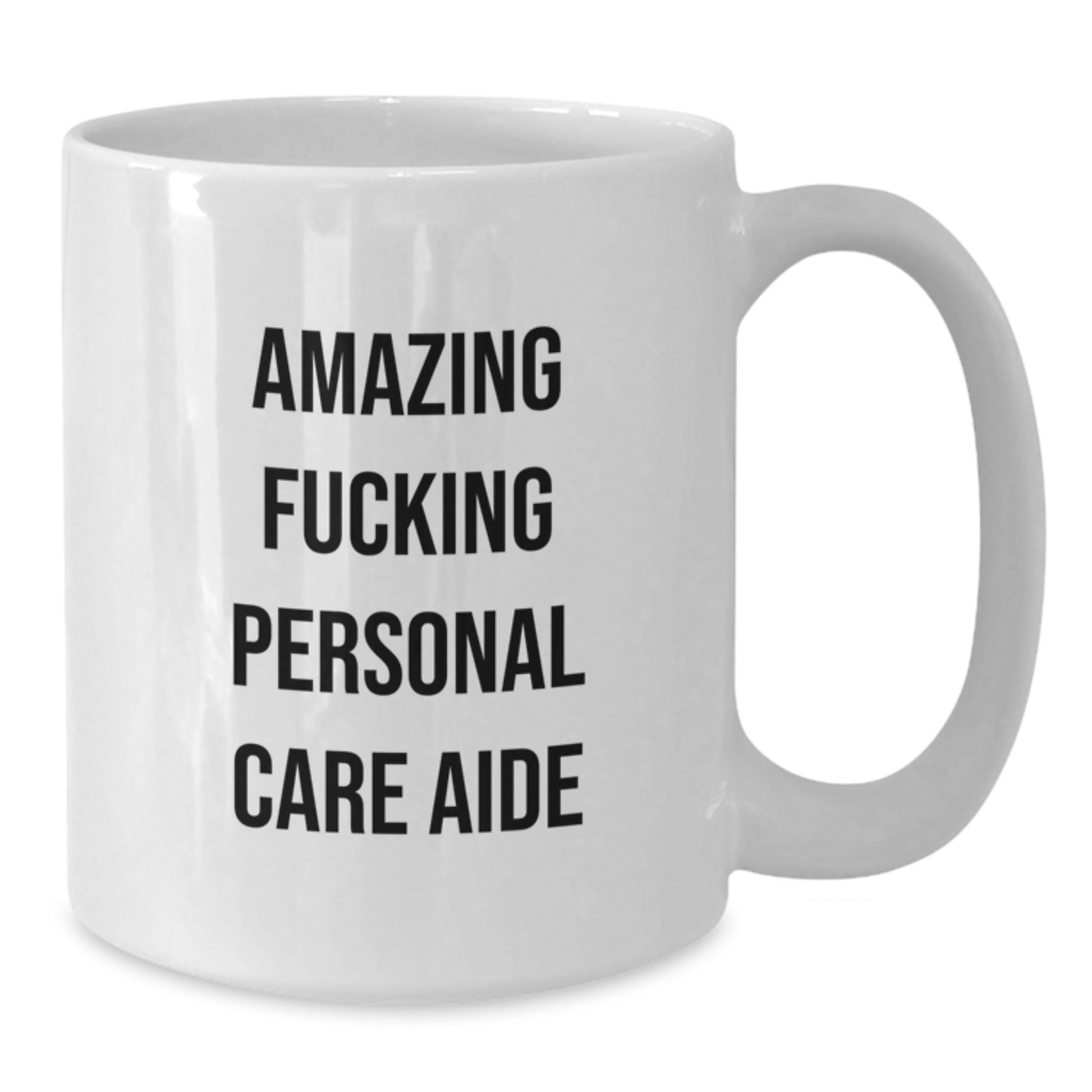 Funny Personal Care Aide Gifts from Men to Friends - White Coffee Mug for Christmas Unique Gifts - Additional