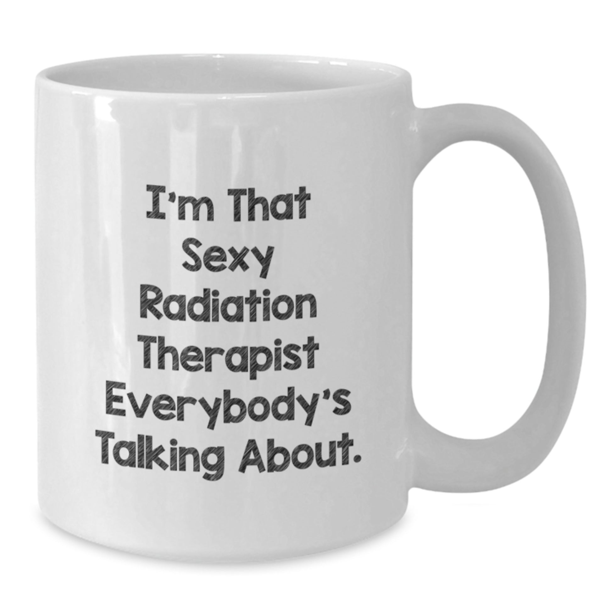 Funny Radiation Therapist Gifts - 'I'm That Sexy Radiation Therapist' White Coffee Mug, Perfect for Radiation Therapist Friends & Coworkers, Unique Christmas Memorable Presents - Additional