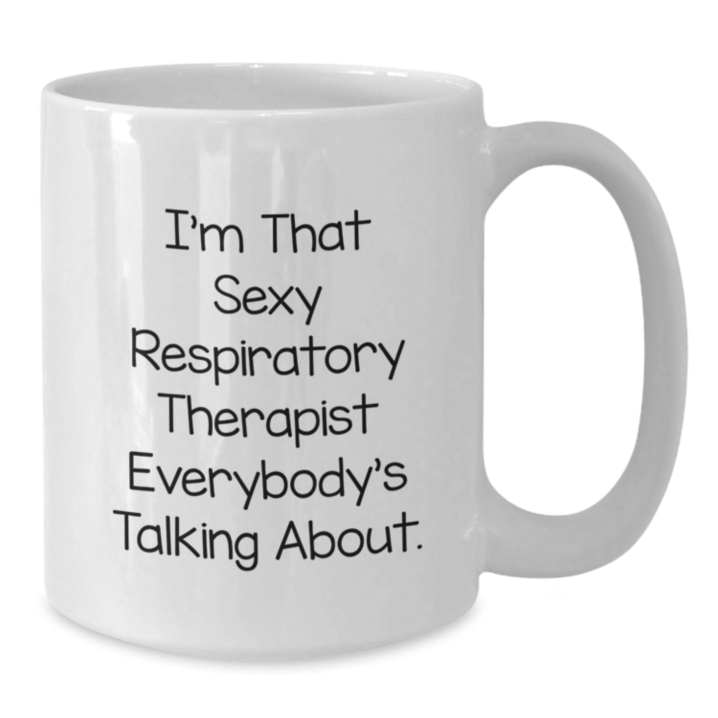 Funny Respiratory Therapist Gifts for Christmas, White Coffee Mug, I'm That Sexy Respiratory Therapist Everybody's Talking About, Gifts from Friends to Respiratory Therapist - Additional