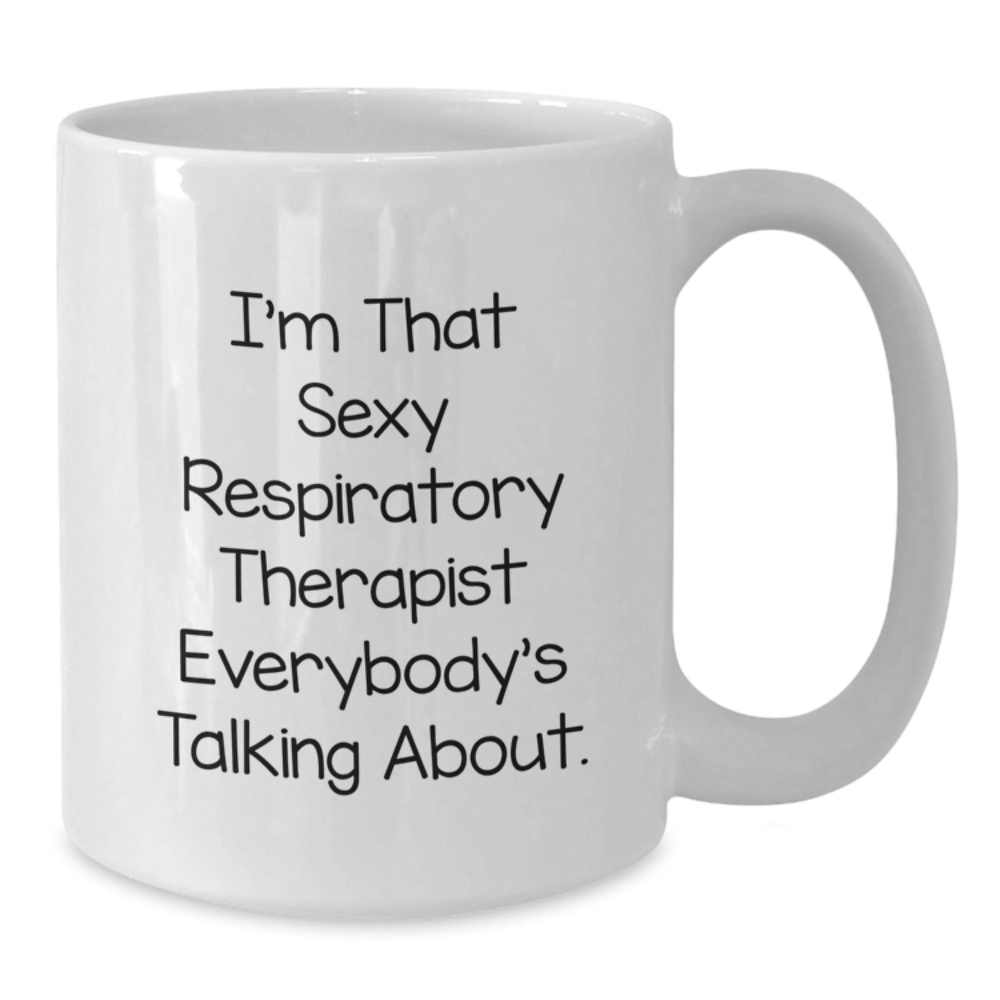 Funny Respiratory Therapist Gifts for Christmas, White Coffee Mug, I'm That Sexy Respiratory Therapist Everybody's Talking About, Gifts from Friends to Respiratory Therapist - Additional