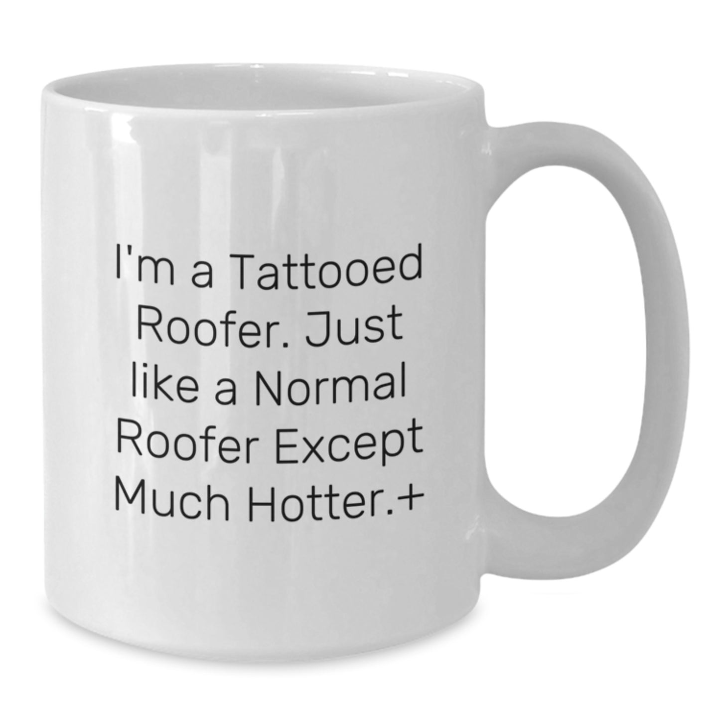 Funny Roofer Gifts for Him, Birthday Unique Presents, White Coffee Mug, I'm A Tattooed Roofer - Additional