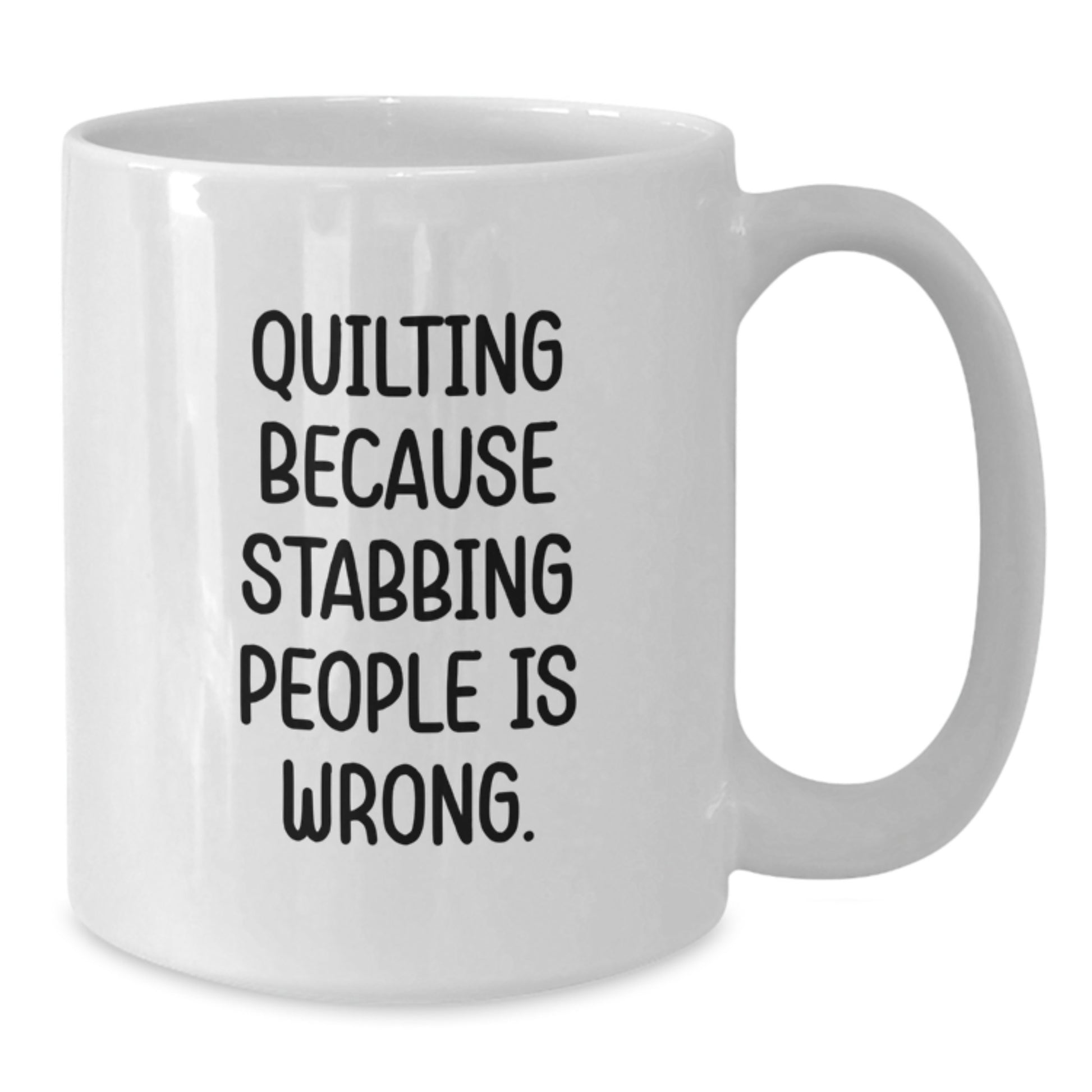 Quilting Lover's White Coffee Mug, Funny Gift for Friends Who Quilt, Quilting Because Stabbing People Is Wrong., Gifts from Family to Women, Perfect Christmas Unique Gifts - Additional