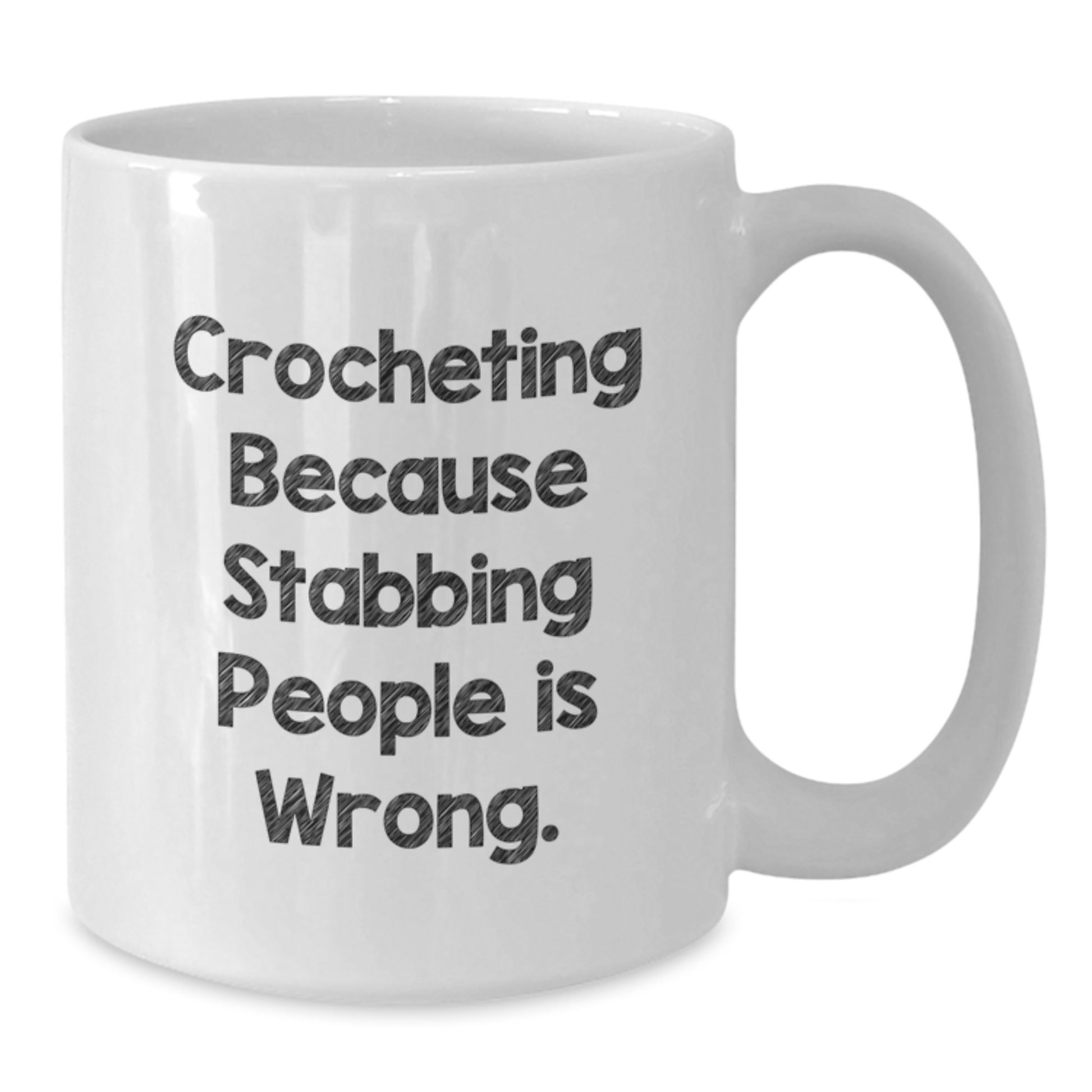 Funny Crocheting Gifts for Friends, White Coffee Mugs with Crocheting Because Stabbing People Is Wrong., Christmas Unique Mug - Additional