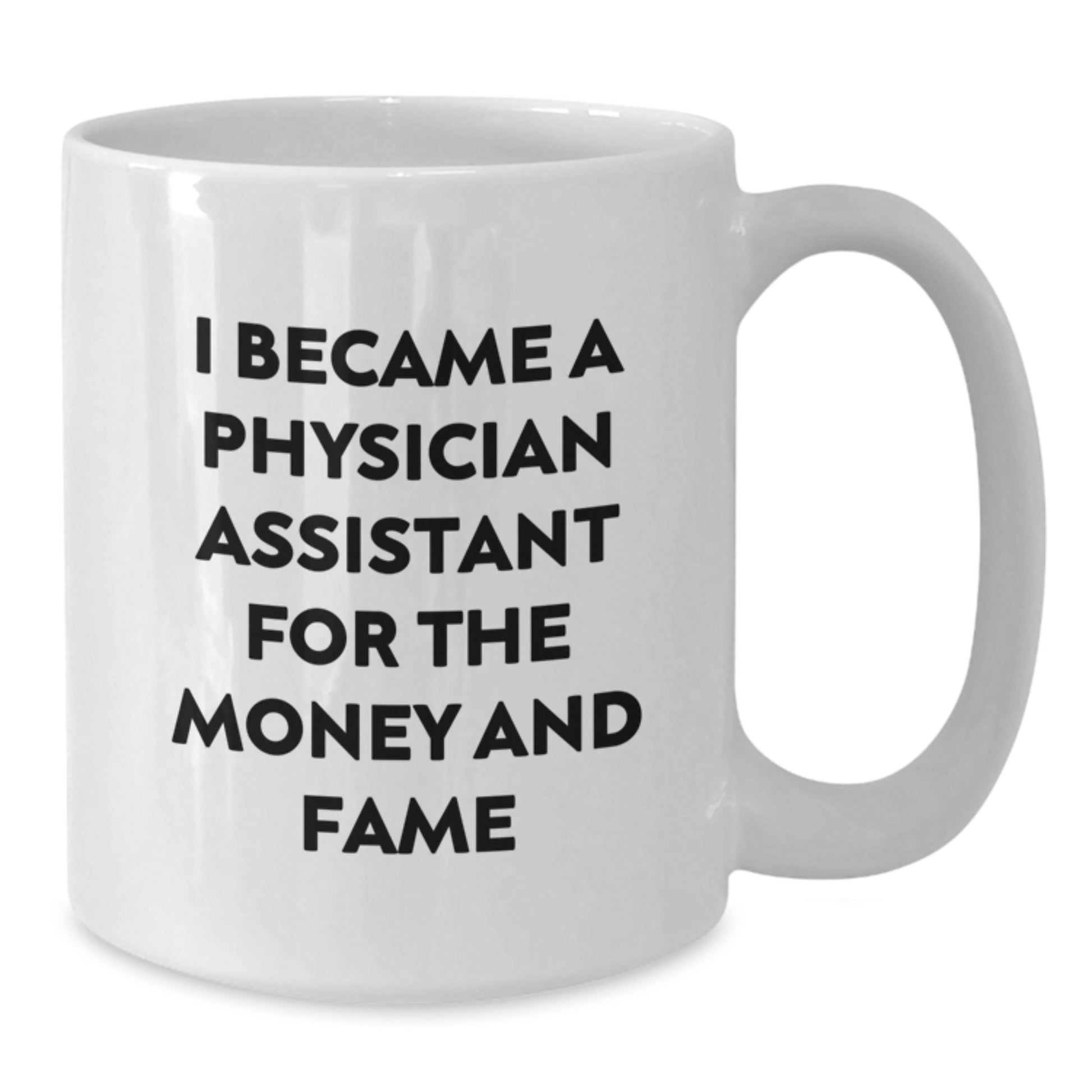 Funny Quotes for Physician Assistant Gifts from Friends, White Christmas Mug with I Became A Physician Assistant For The Money And Fame, Unique Gifts for Physician Assistant Men or Women - Additional
