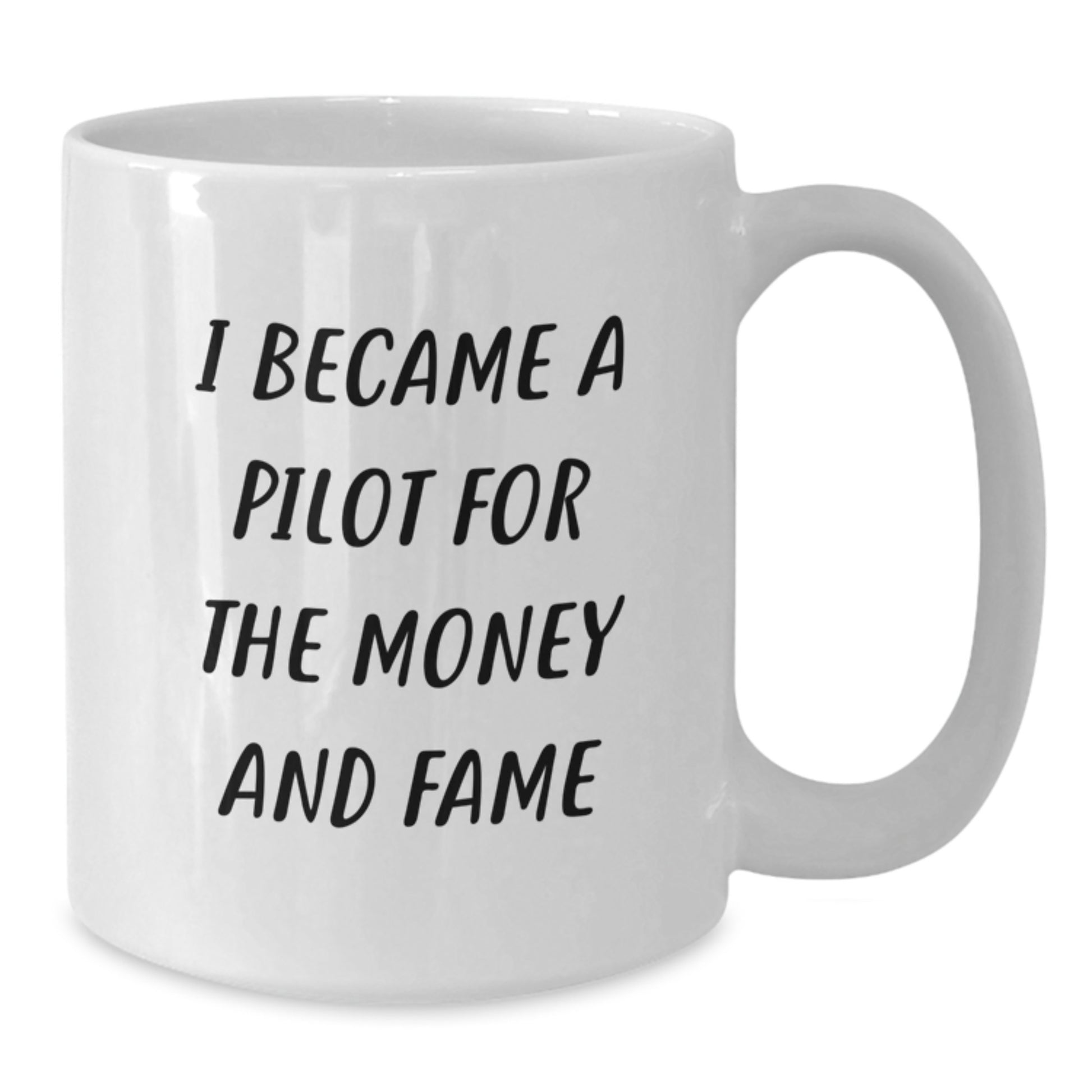 Funny Pilot Gifts from Friends Christmas Unique White Coffee Mugs for Men - 'I Became A Pilot For The Money And Fame' - Additional