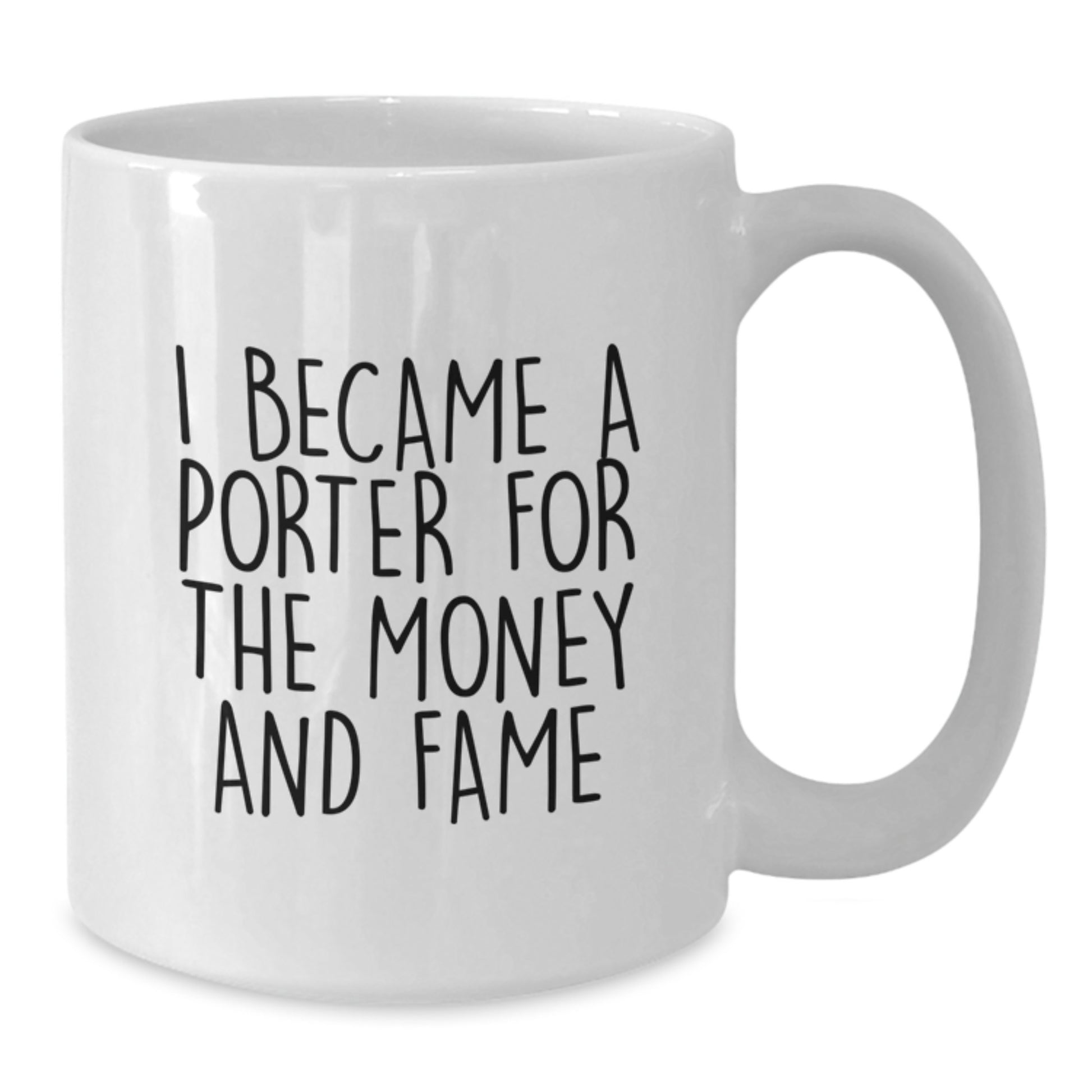 Funny Porter Gifts for Him, Men, Friends - 'I Became A Porter For The Money And Fame' Christmas Unique Gifts from Men to Porter - Additional