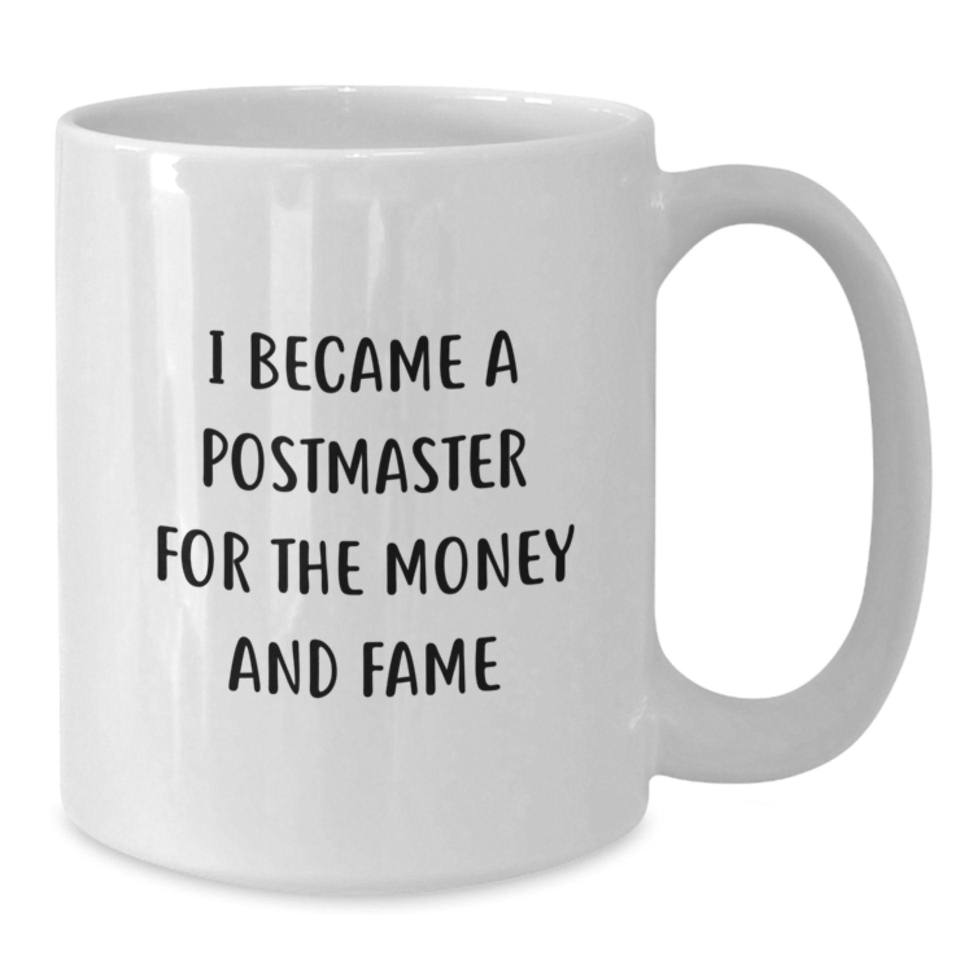 Funny Postmaster Gifts for Men from Family - White Coffee Mug - I Became A Postmaster For The Money And Fame, Unique Christmas Unique Gifts - Additional