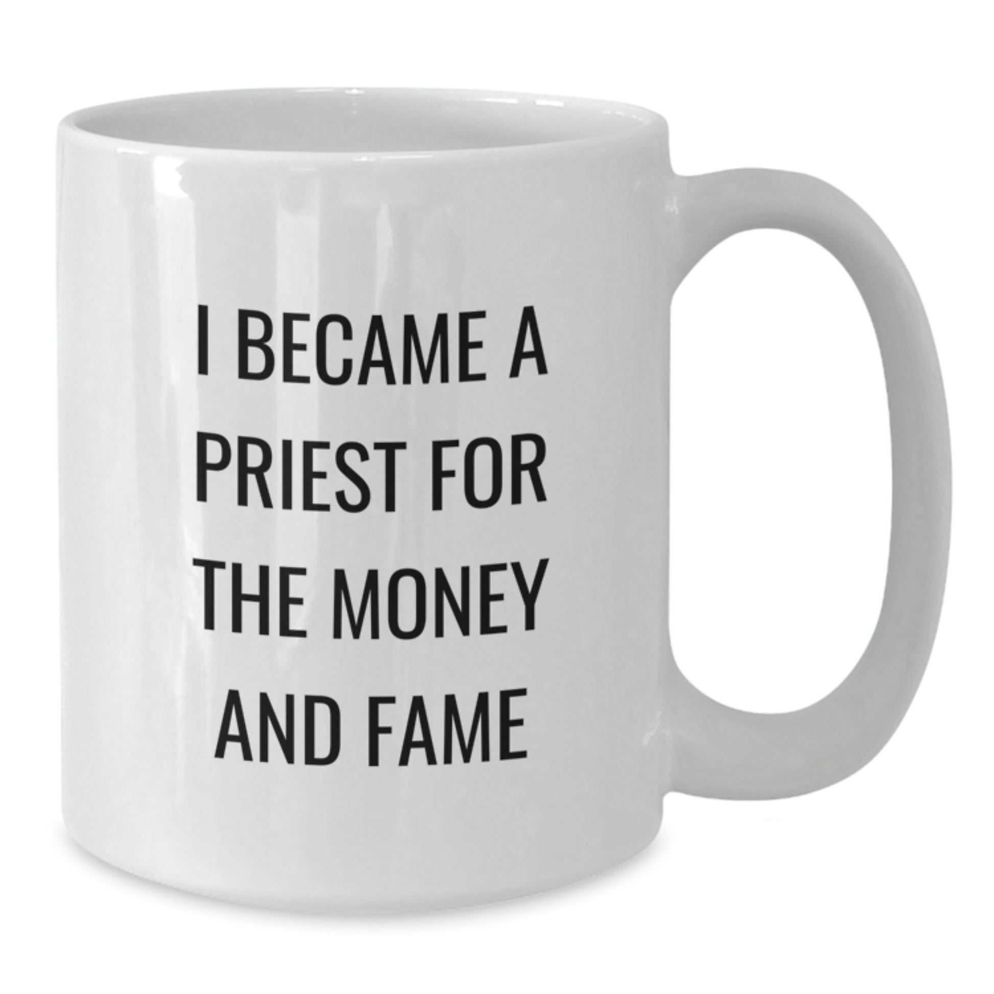 Funny Priest Gifts for Men, Priest Coffee Mug, I Became A Priest For The Money And Fame Quote, Gifts from Men to Priest for Christmas - Additional