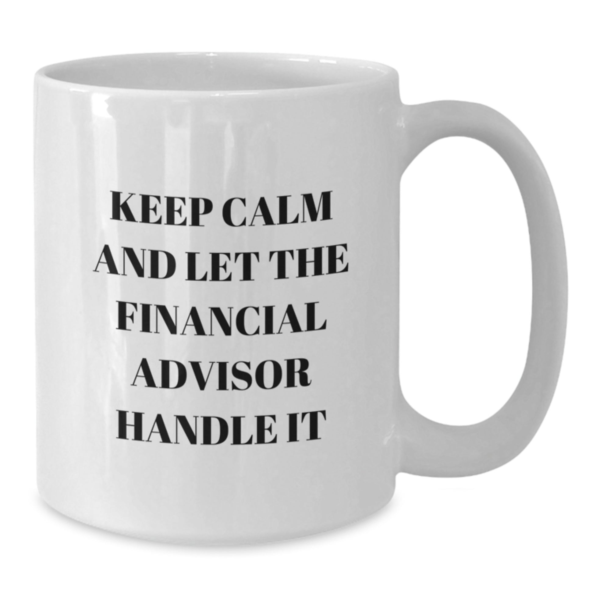 Funny Financial Advisor Gifts from Friends White Coffee Mugs Keep Calm And Let The Financial Advisor Handle It Christmas Unique Presents for Him - Additional