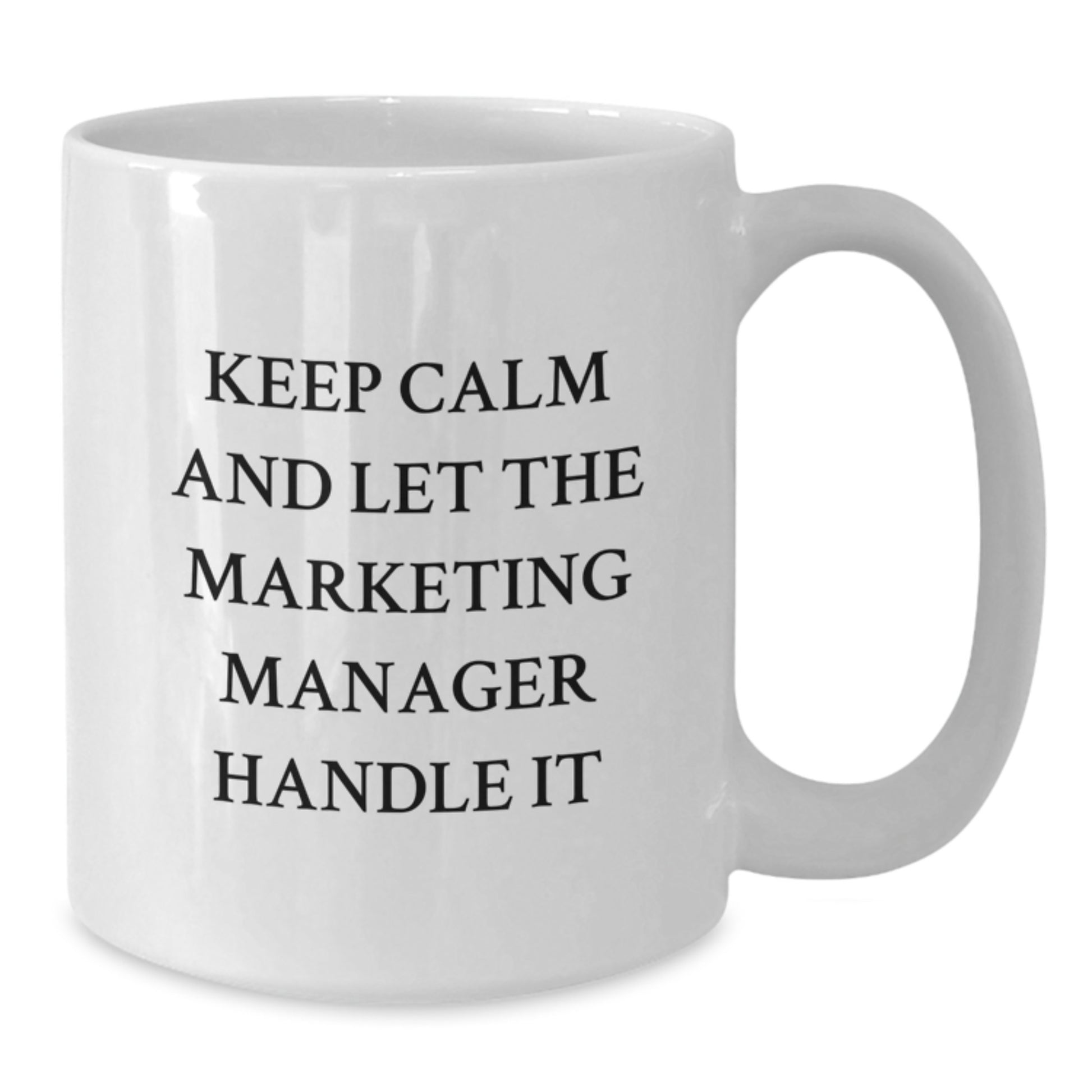Marketing Manager Gifts for Men, Funny White Coffee Mugs for Christmas Unique Gifts from Friends, Keep Calm And Let The Marketing Manager Handle It - Additional