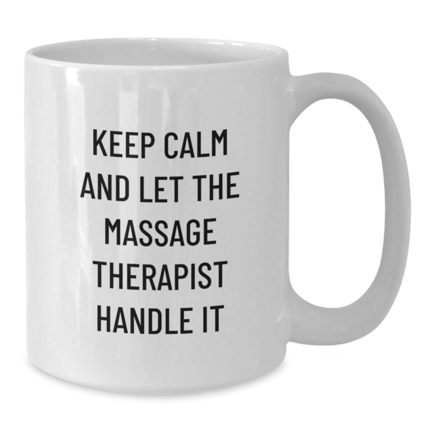 Funny Massage Therapist Gifts for Men - Keep Calm And Let The Massage Therapist Handle It, White Coffee Mug for Women, Unique Christmas Unique Gifts from Friends to Family - Additional