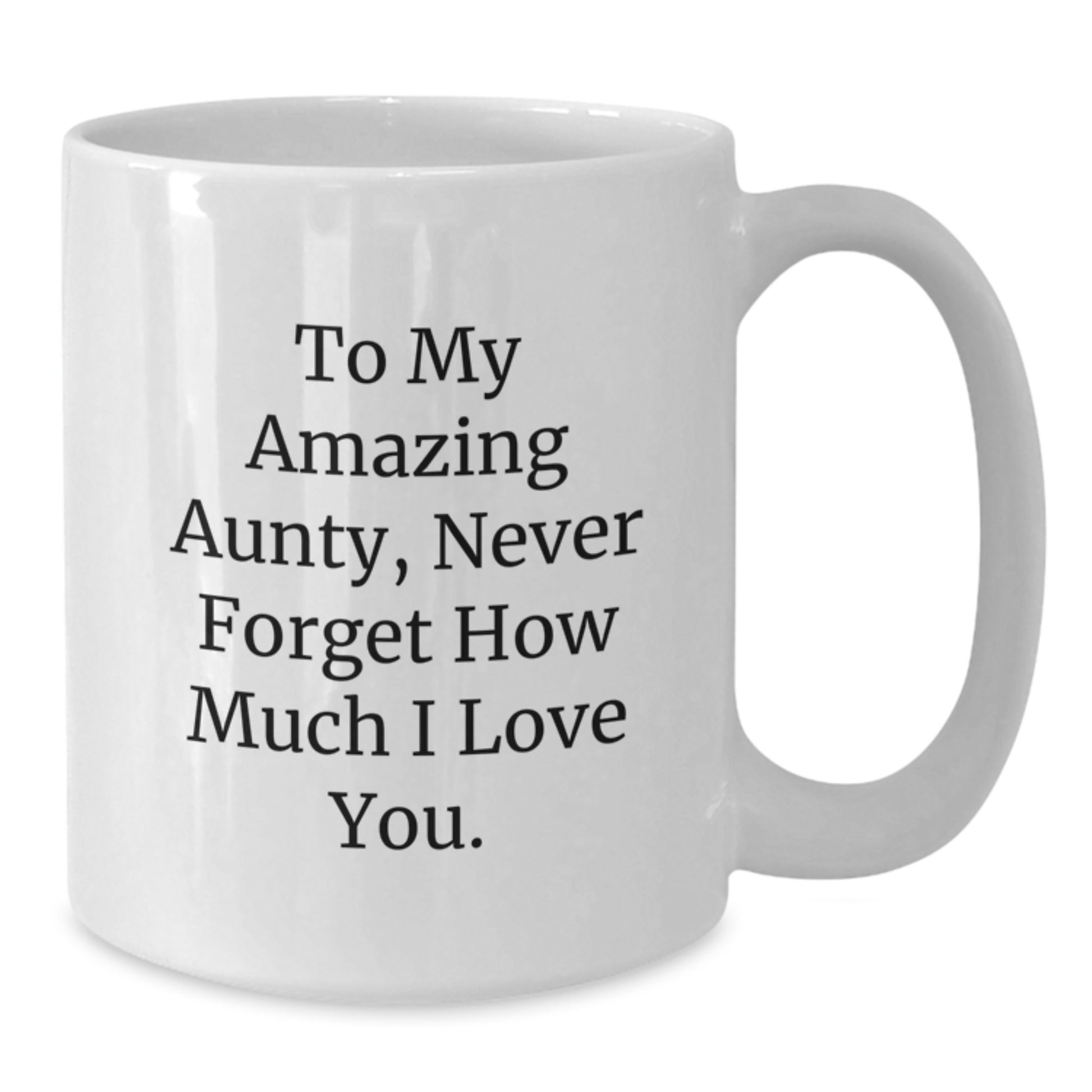 Funny Aunty Gifts from Family, White Coffee Mug for Aunty, To My Amazing Aunty Never Forget How Much I Love You, Christmas Unique Gifts - Additional