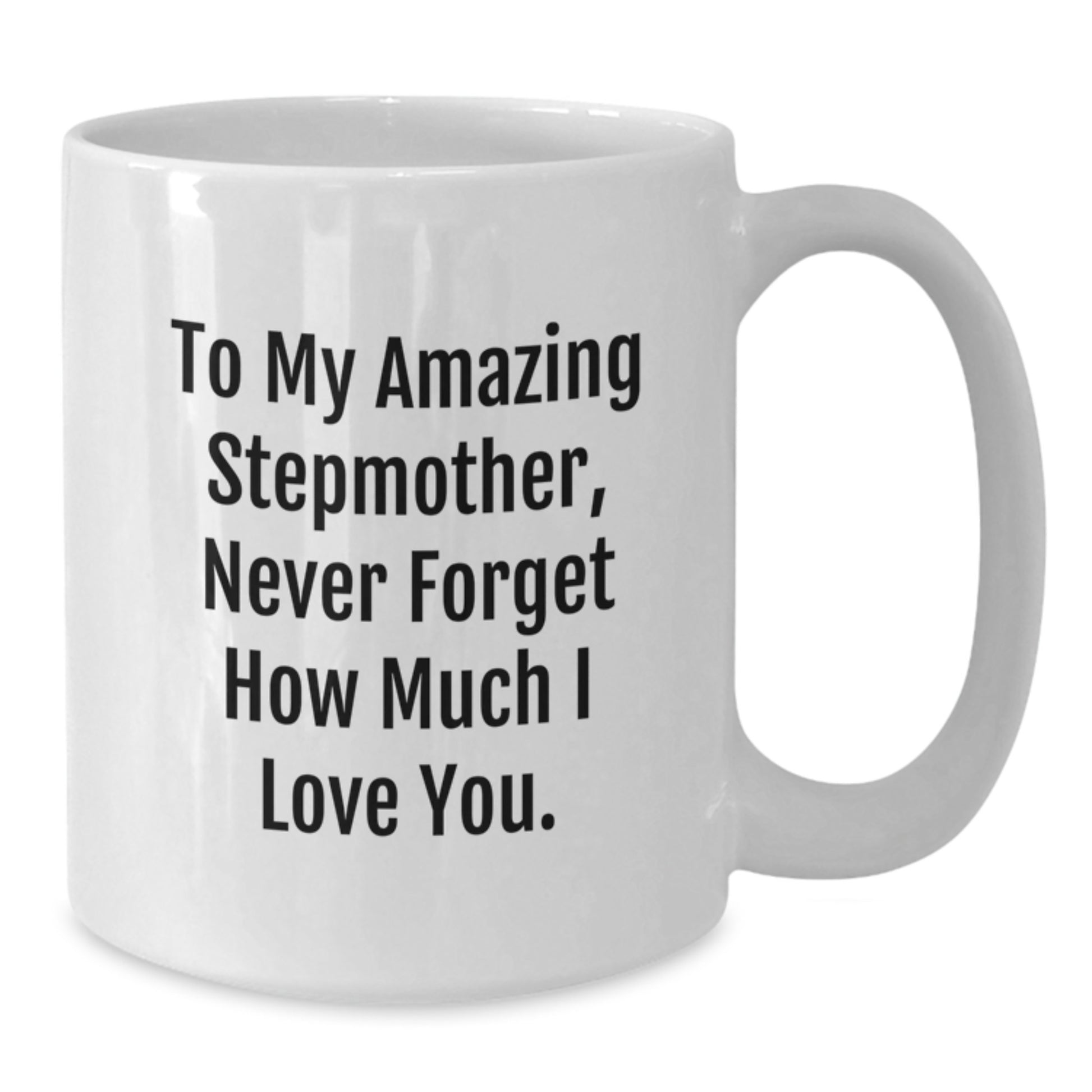 A Heartfelt Gift for My Amazing Stepmother, Stepmother Love, White Coffee Mug with Funny Quote for Christmas Unique Gifts from Men to Women - Additional