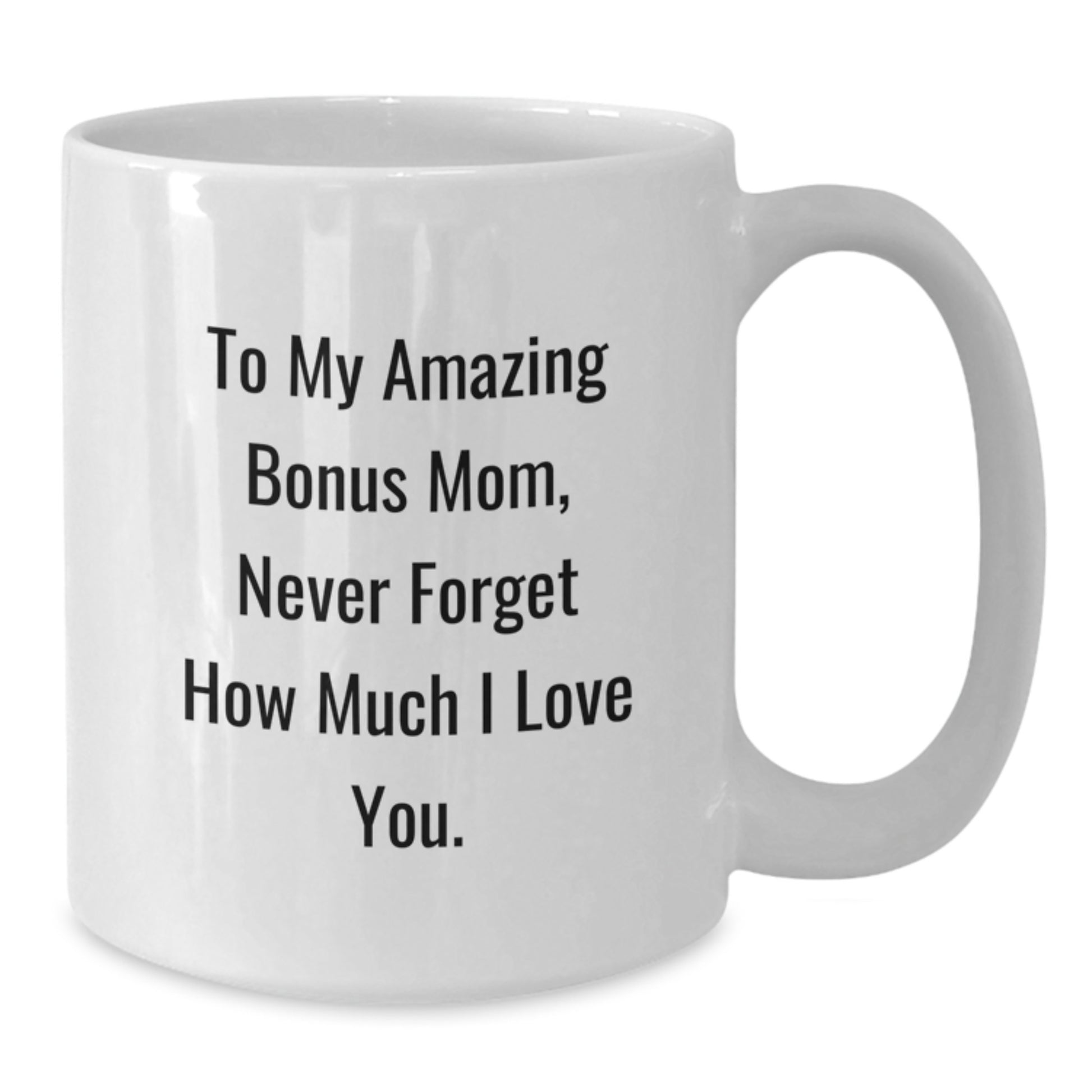 Funny Bonus Mom Gifts from Family - White Coffee Mug 'To My Amazing Bonus Mom' - Additional