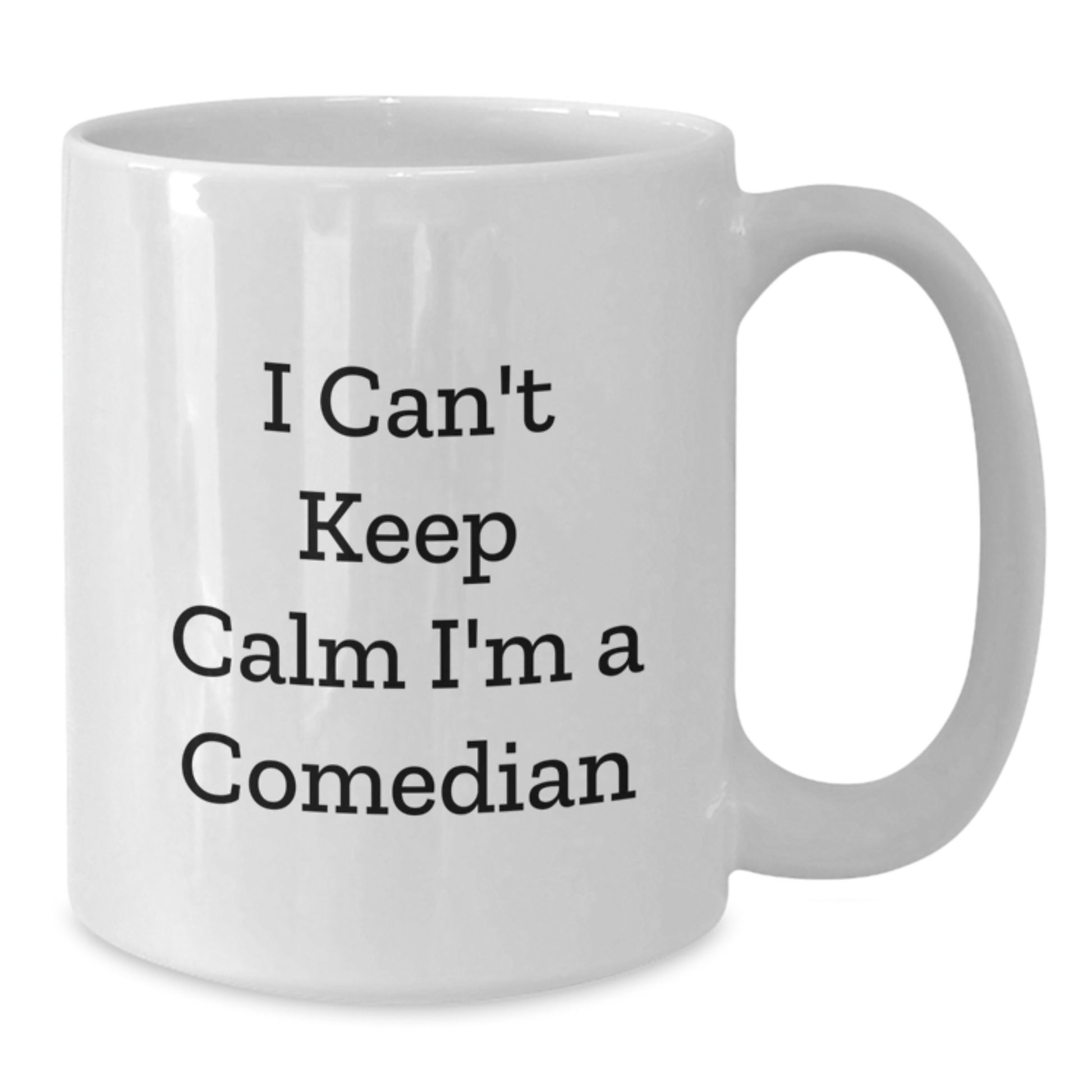 Comedian White Coffee Mug Funny Quote Gifts from Friends for Comedian Men I Cant Keep Calm Im A Comedian - Additional