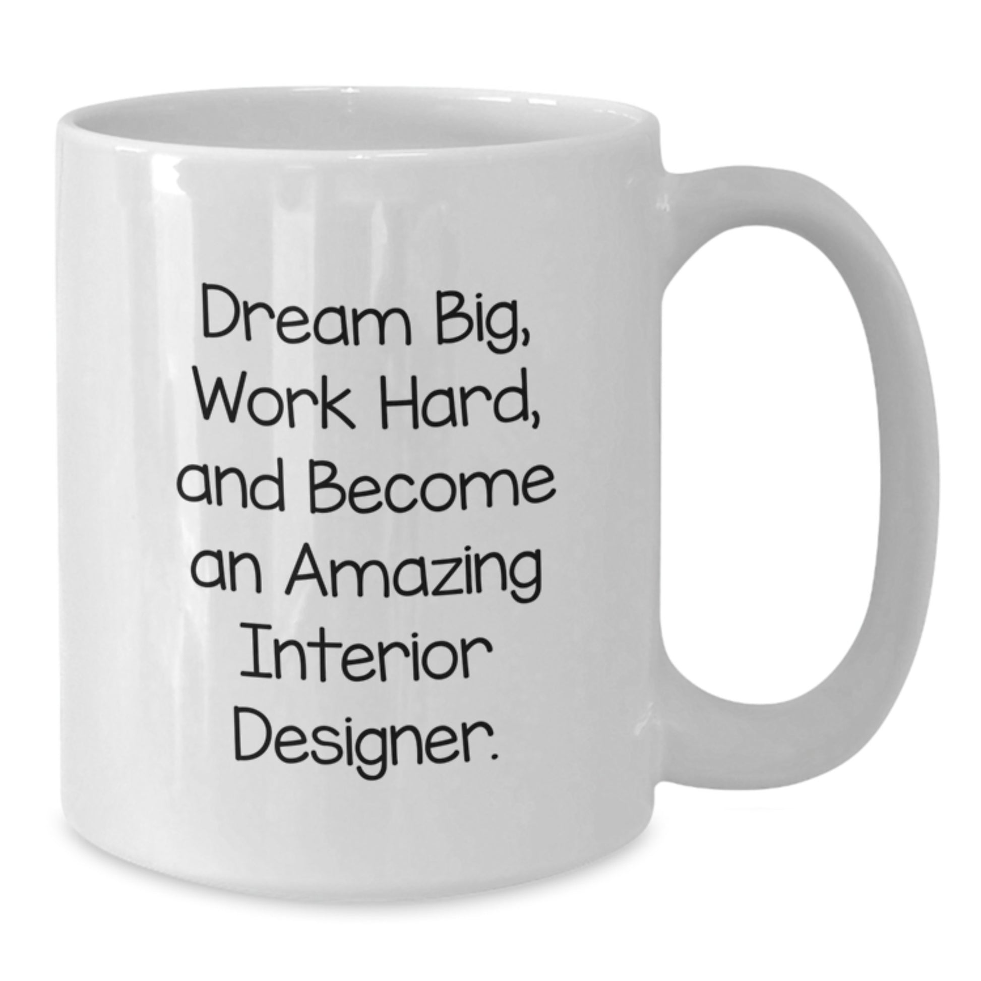Funny Interior Designer Gifts from Friends - Dream Big, Work Hard Mug for Interior Designer Lovers on Christmas - Additional