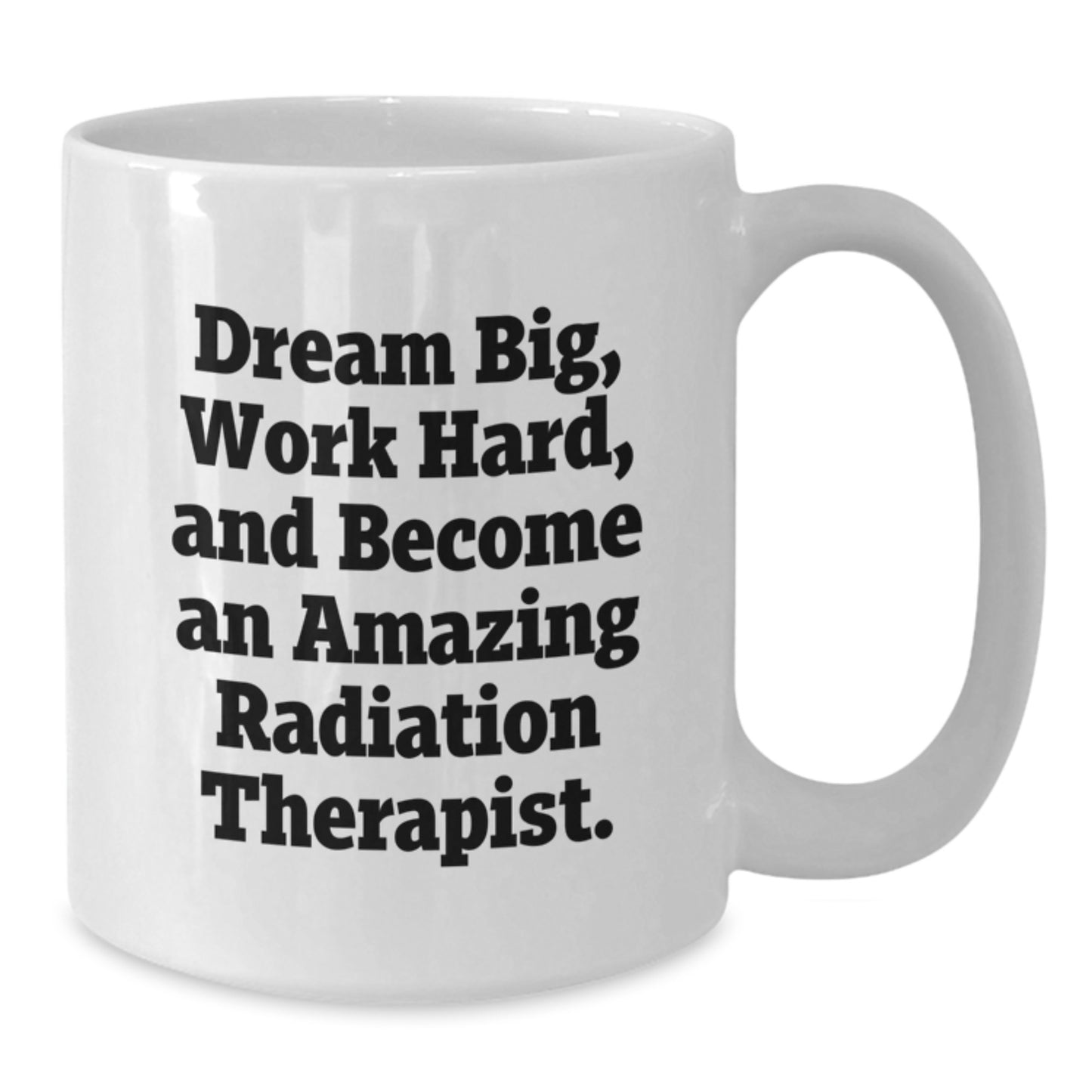 Funny Inspirational White Coffee Mug for Radiation Therapist Gifts from Family - Additional