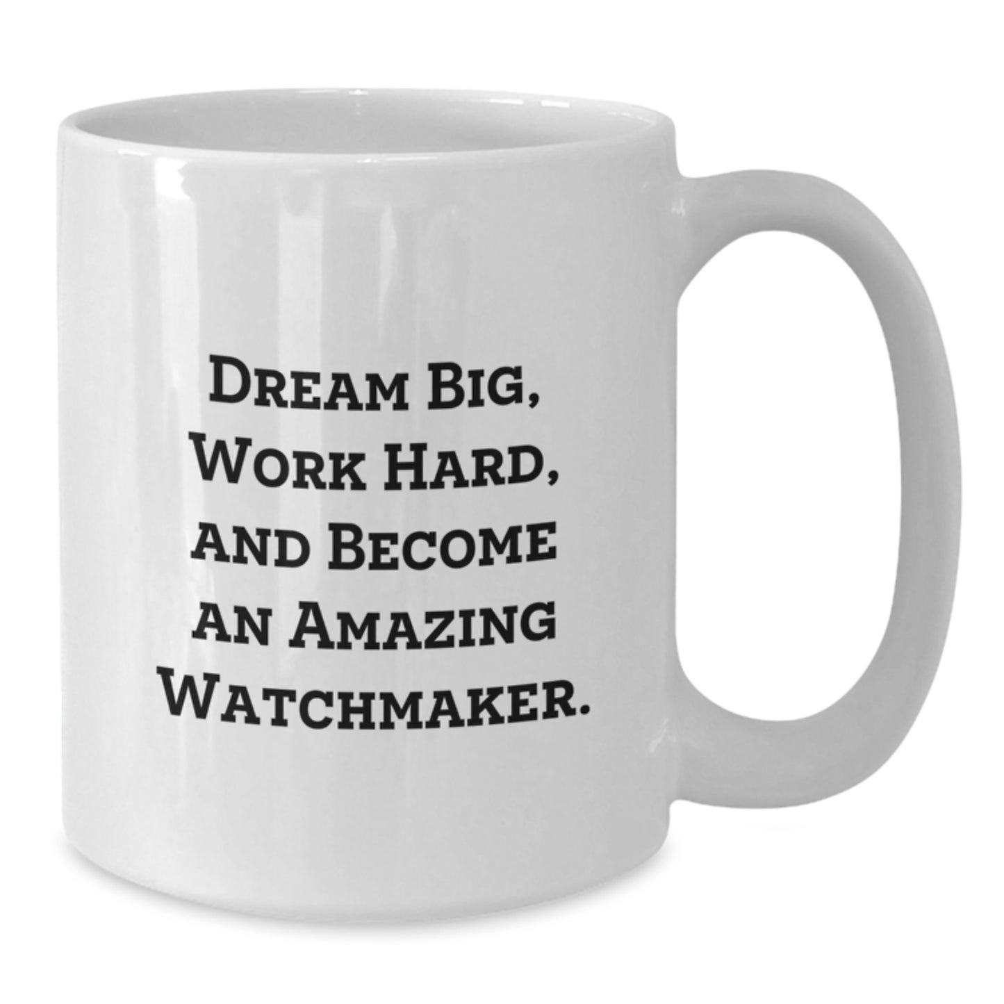 Watchmaker Gifts from Friends, Inspirational Quote Coffee Mug for Graduation, White 11oz or 15oz Ceramic Mug, Made for Watchmaker Enthusiasts, Dreams Big, Work Hard, and Become an Amazing Watchmaker - Additional