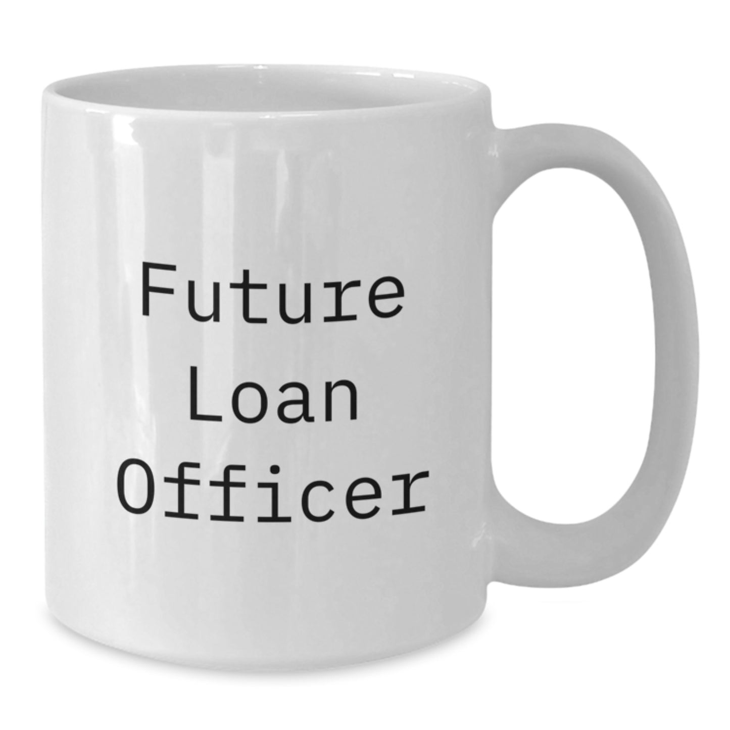 Inspirational Future Loan Officer Funny Mugs, Unique Christmas Unique Gifts for Loan Officer Men, Gifts from Family - Additional