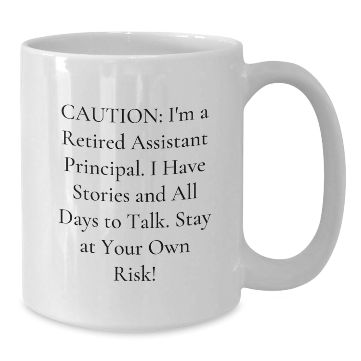 Funny Assistant Principal Gifts from Friends - Caution: I'm A Retired Assistant Principal... White Coffee Mug for Graduation Unique Gifts - Additional
