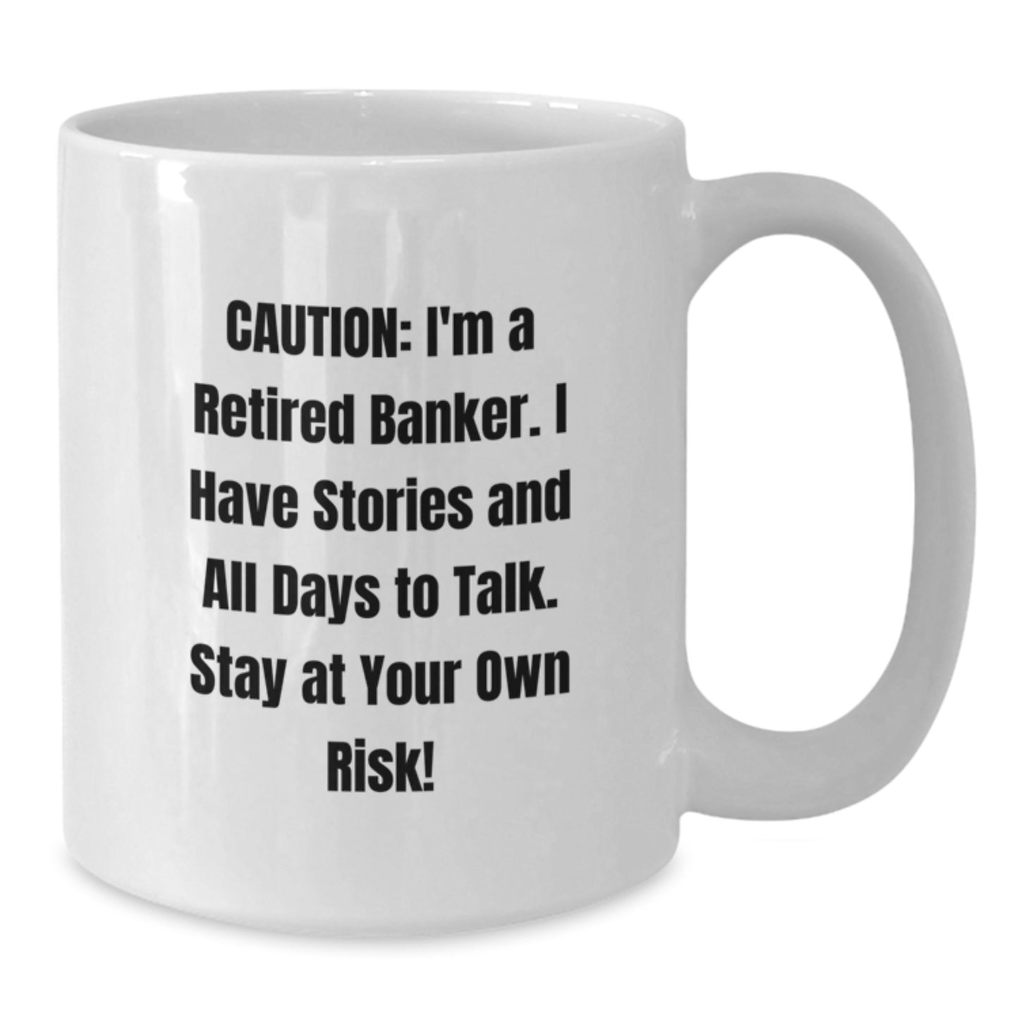 Funny Retired Banker Gifts from Friends to Banker - White Coffee Mug for Graduation - Additional