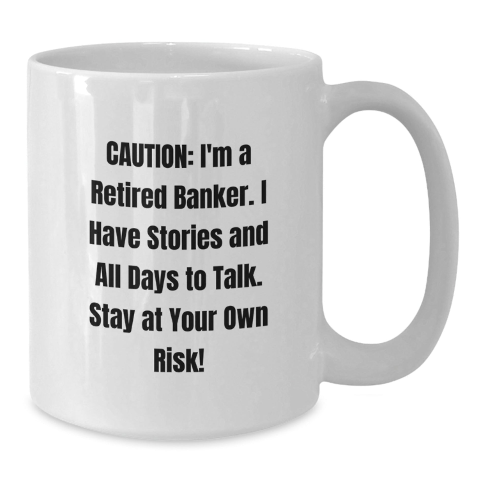 Funny Retired Banker Gifts from Friends to Banker - White Coffee Mug for Graduation - Additional