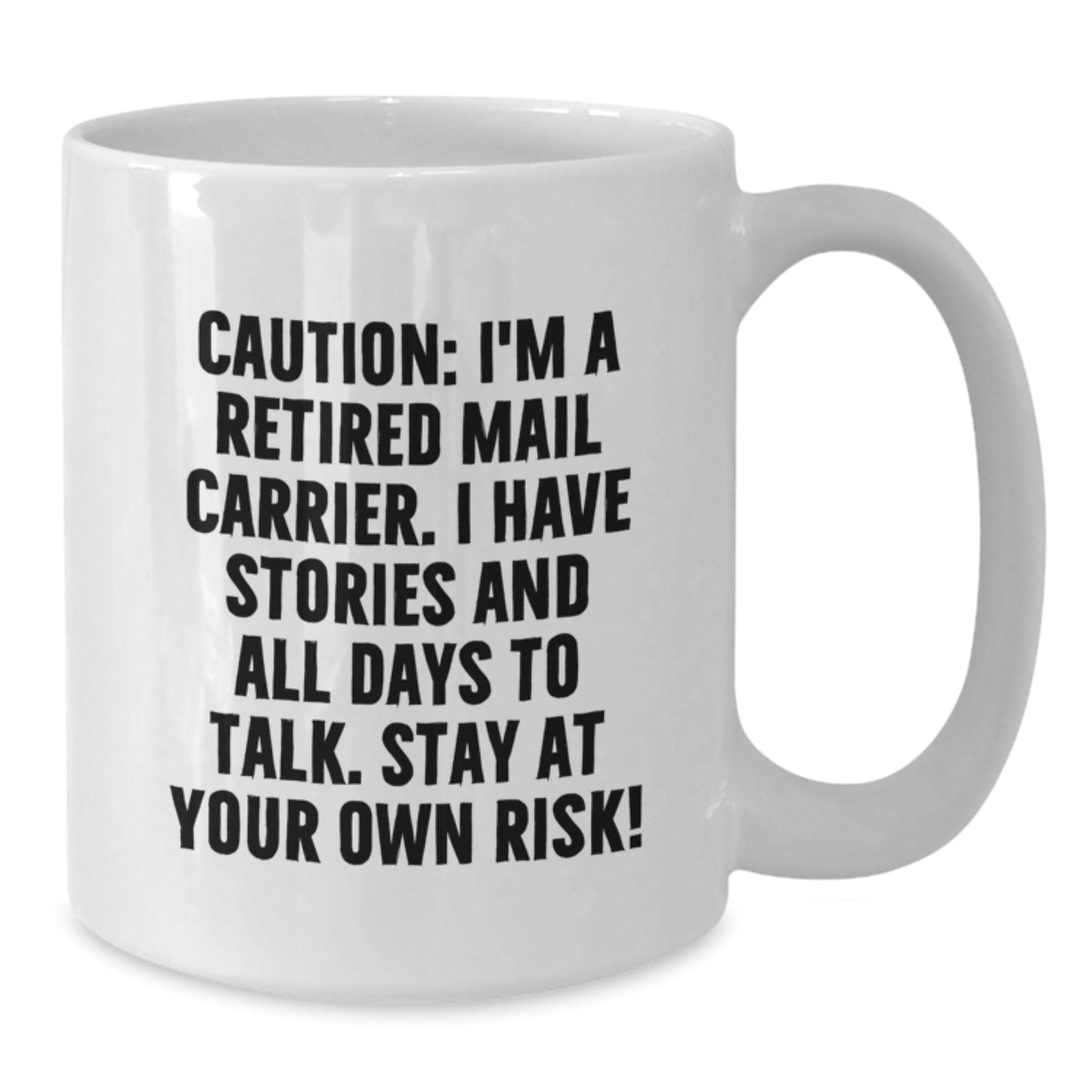 Funny Mail Carrier Gifts from Friends for Men and Women, White Coffee Mug, Caution I'm A Retired Mail Carrier - Additional
