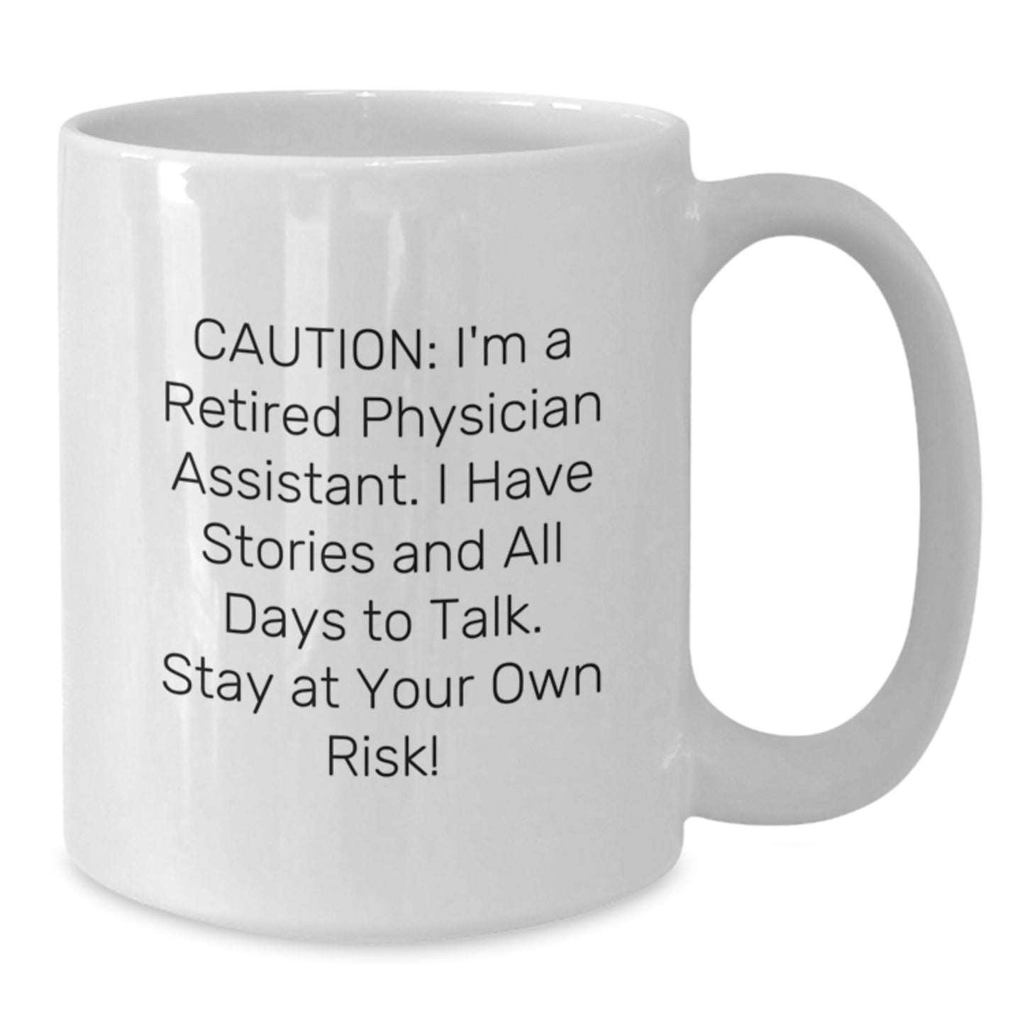Funny Stories from a Retired Physician Assistant, Unique Gifts for the Men in Your Life, White Ceramic Coffee Mug - Additional