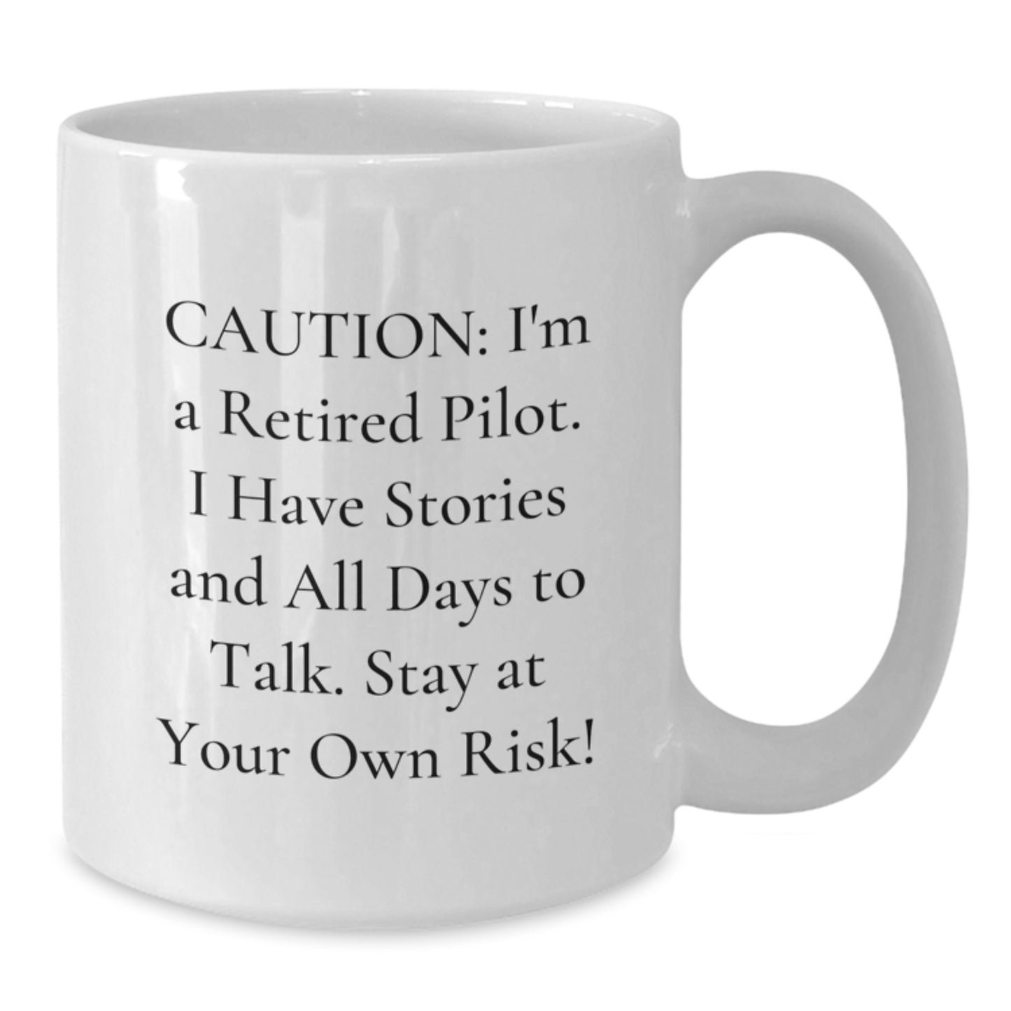 Funny Pilot Gifts from Friends, White Coffee Mug for Men - Caution: I'm A Retired Pilot, Stay At Your Own Risk! - Additional