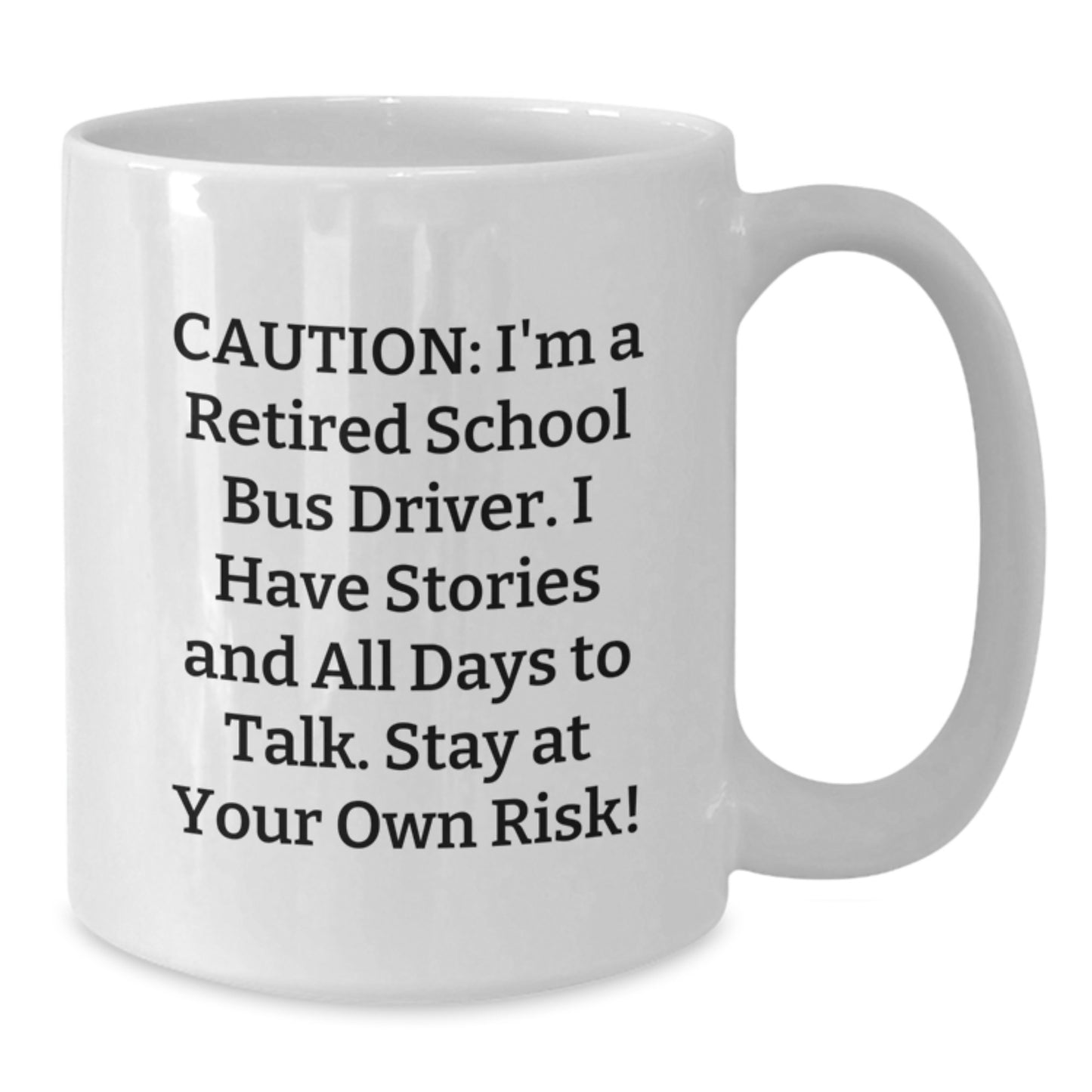 Funny School Bus Driver Gifts for Men, White Coffee Mug Quote, Cautionary Tales from a Retired Driver Christmas Unique Gifts - Additional