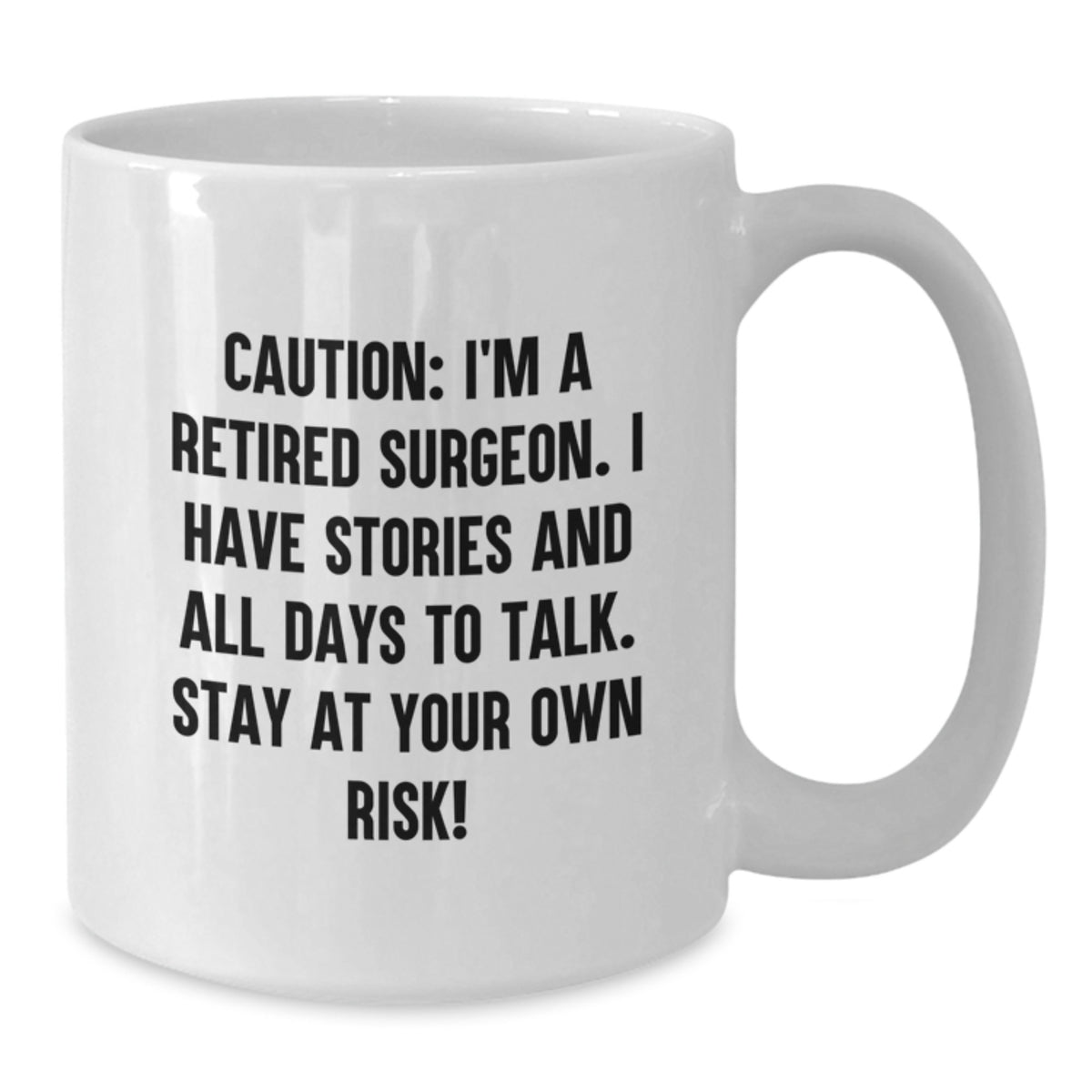 Funny Gifts from Friends to a Retired Surgeon, Birthday Unique Gifts for Surgeon, White Coffee Mug with Caution Quote - Additional