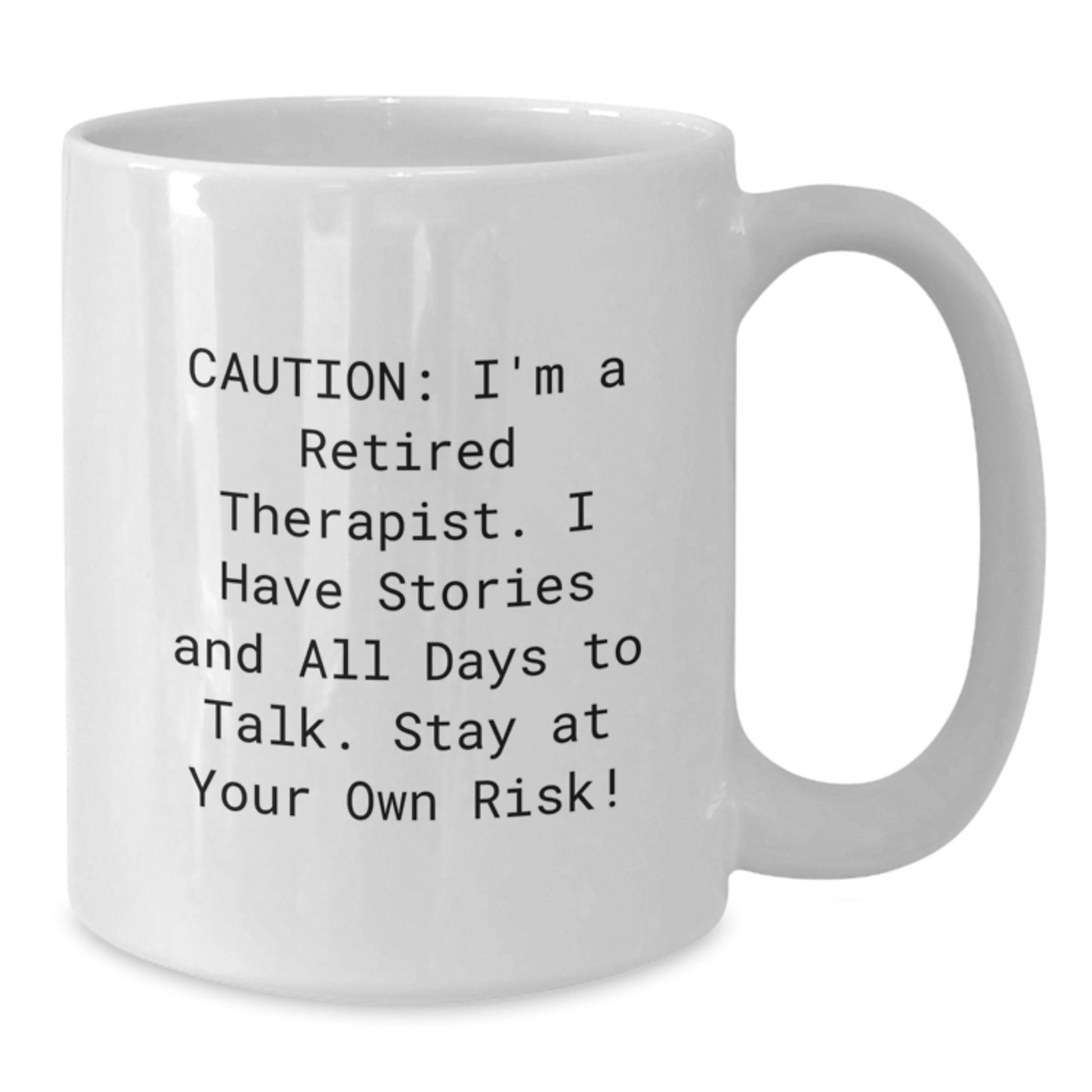 Therapist Gifts from Friends - Funny Quote 'Caution: I'm A Retired Therapist...' White Coffee Mug for Graduation - Additional